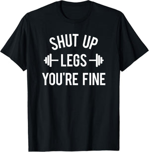 Shut Up Legs You're Fine Funny Squat Workout Weightlifting T-Shirt - T-Shirt | Black