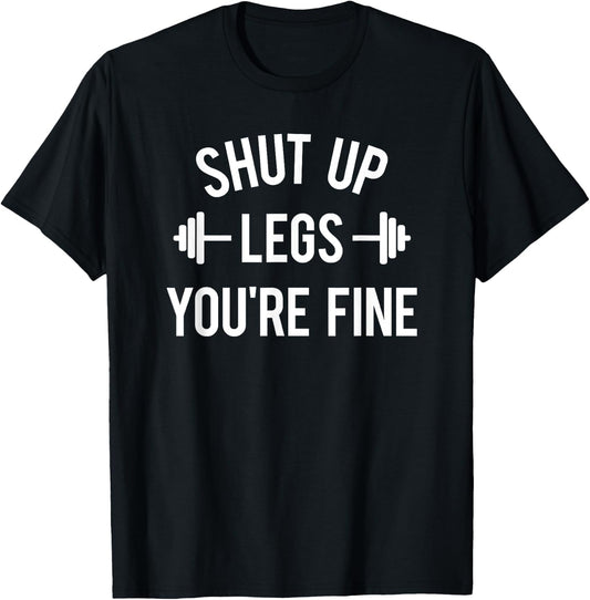 Shut Up Legs You're Fine Funny Squat Workout Weightlifting T-Shirt - T-Shirt | Black
