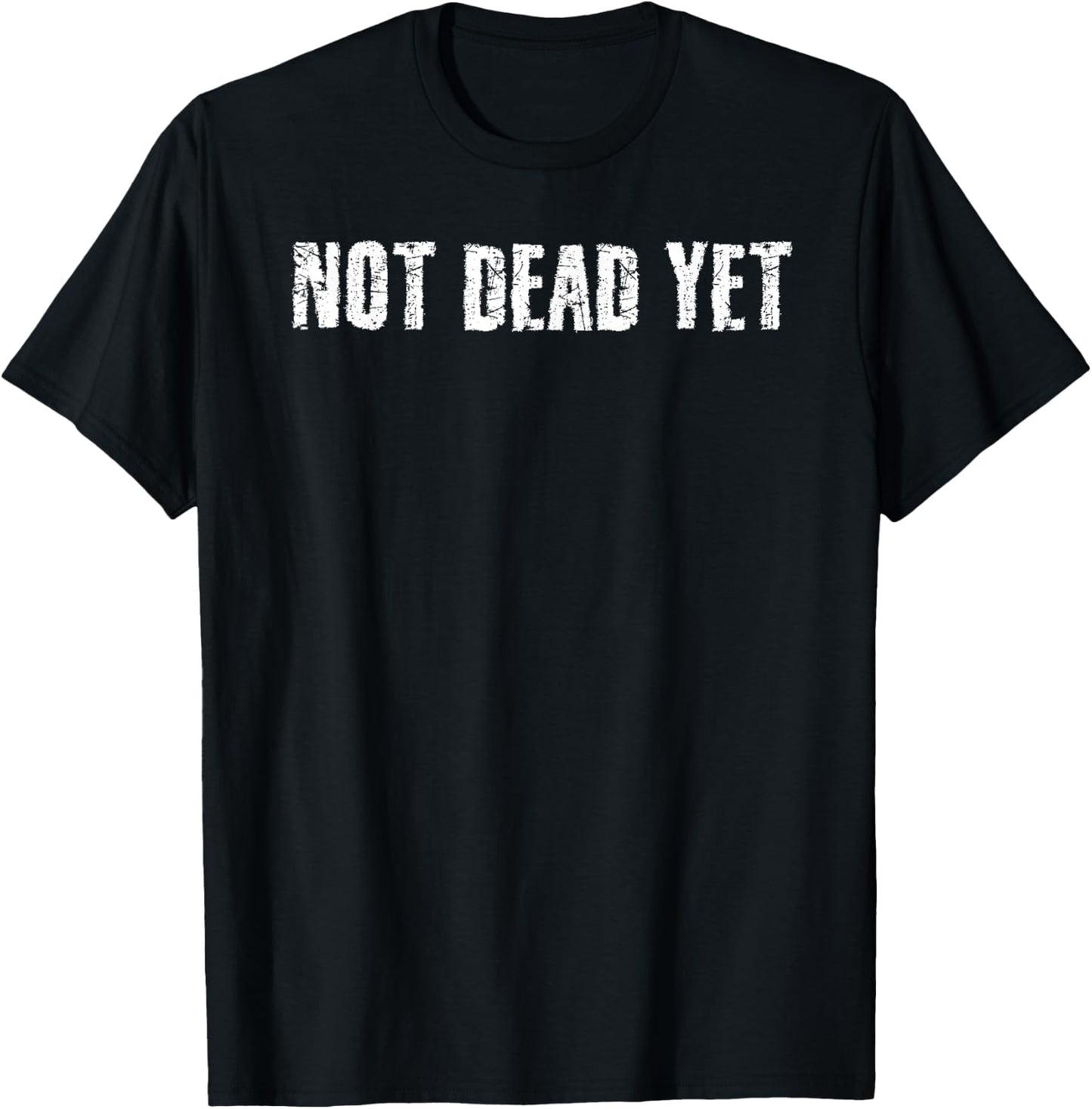 NOT DEAD YET Shirt Funny Undead Zombie Veteran Gift T-Shirt - T-Shirt | Black