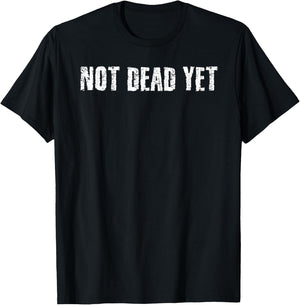 NOT DEAD YET Shirt Funny Undead Zombie Veteran Gift T-Shirt - T-Shirt | Black