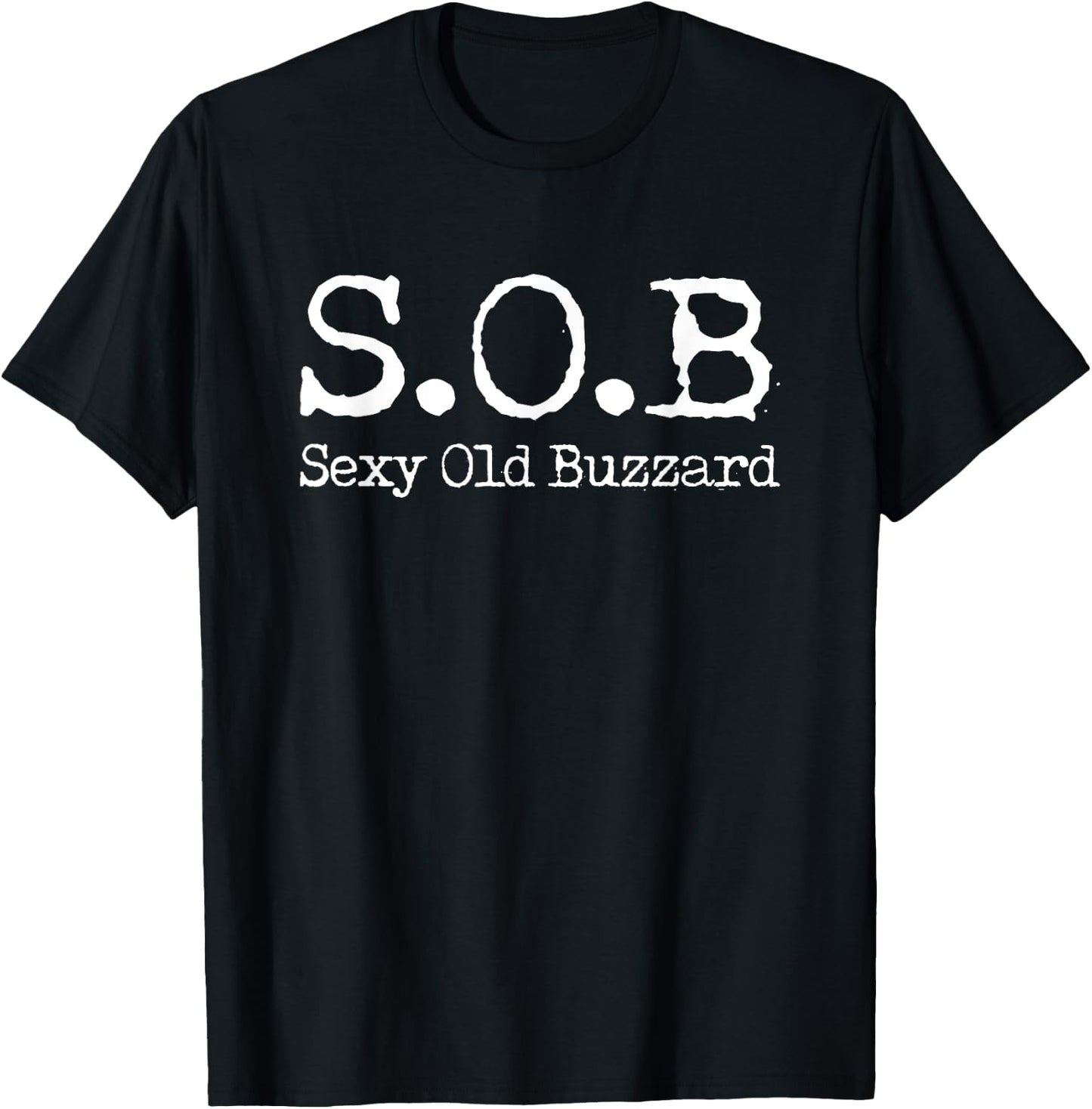 S.O.B Sexy Old Buzzard Novelty Grandpa Gift T-Shirt - T-Shirt | Black