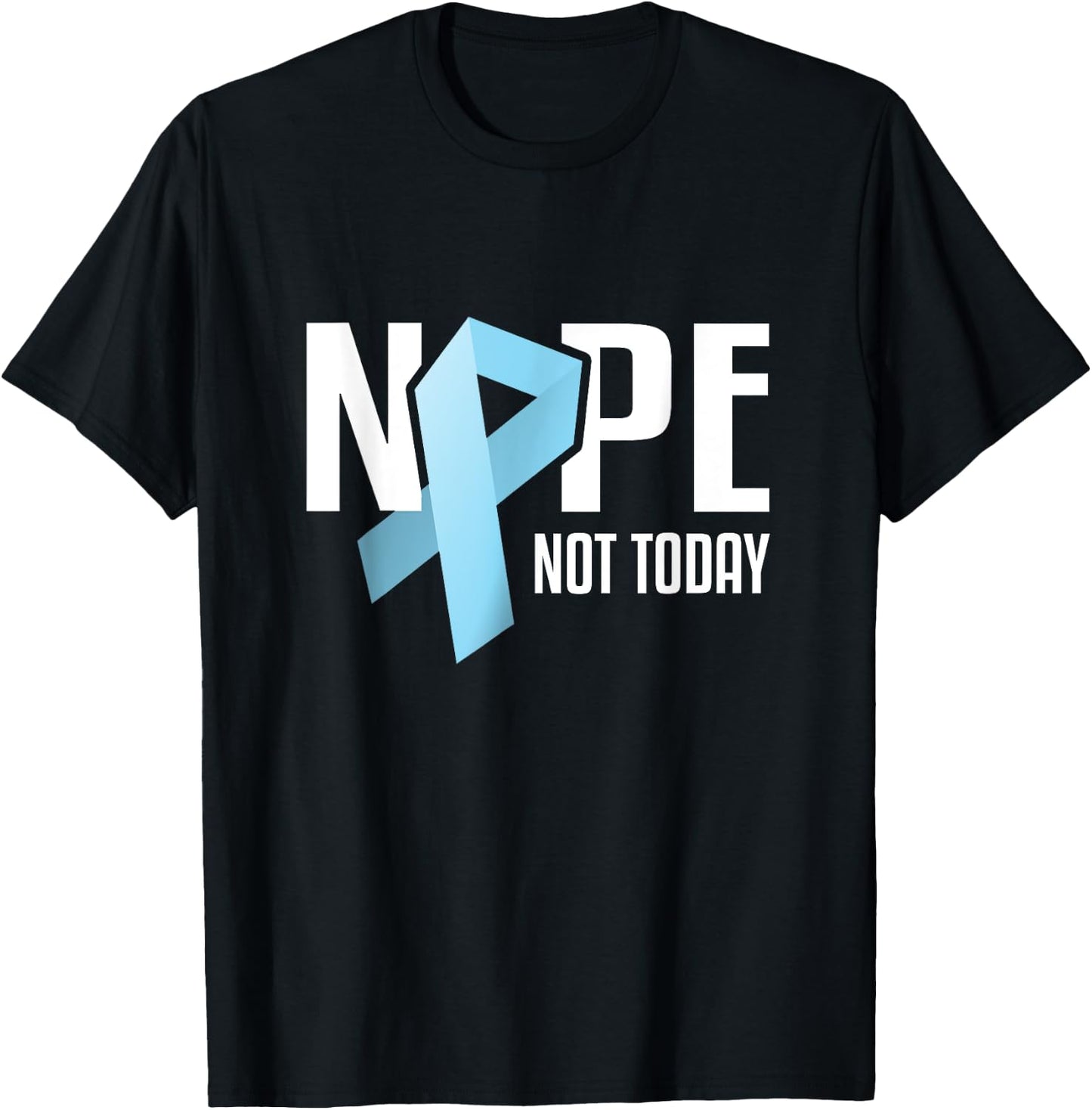 Nope Not Today Prostate Cancer Light Blue Support Ribbon T-Shirt - T-Shirt | Black