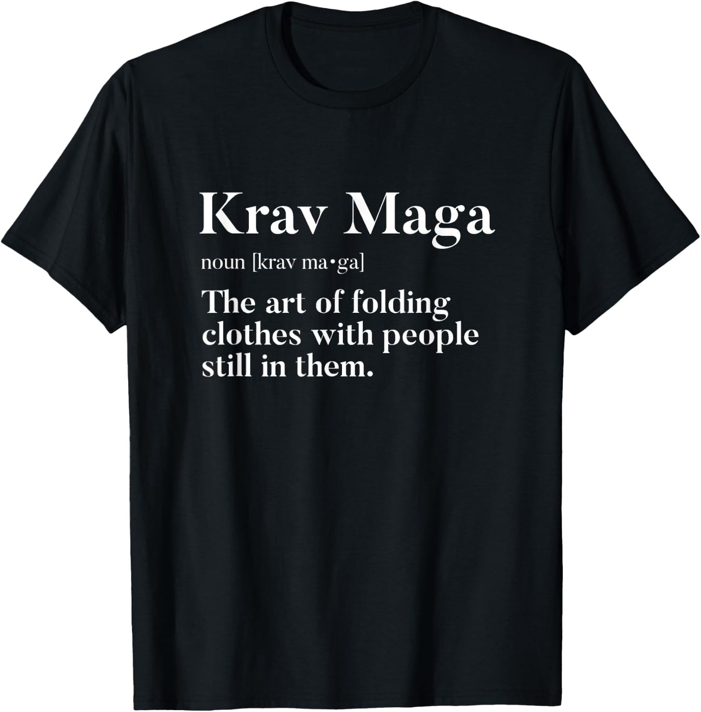 Krav Maga "Art Of Folding Clothes With People In Them" Funny T-Shirt - T-Shirt | Black