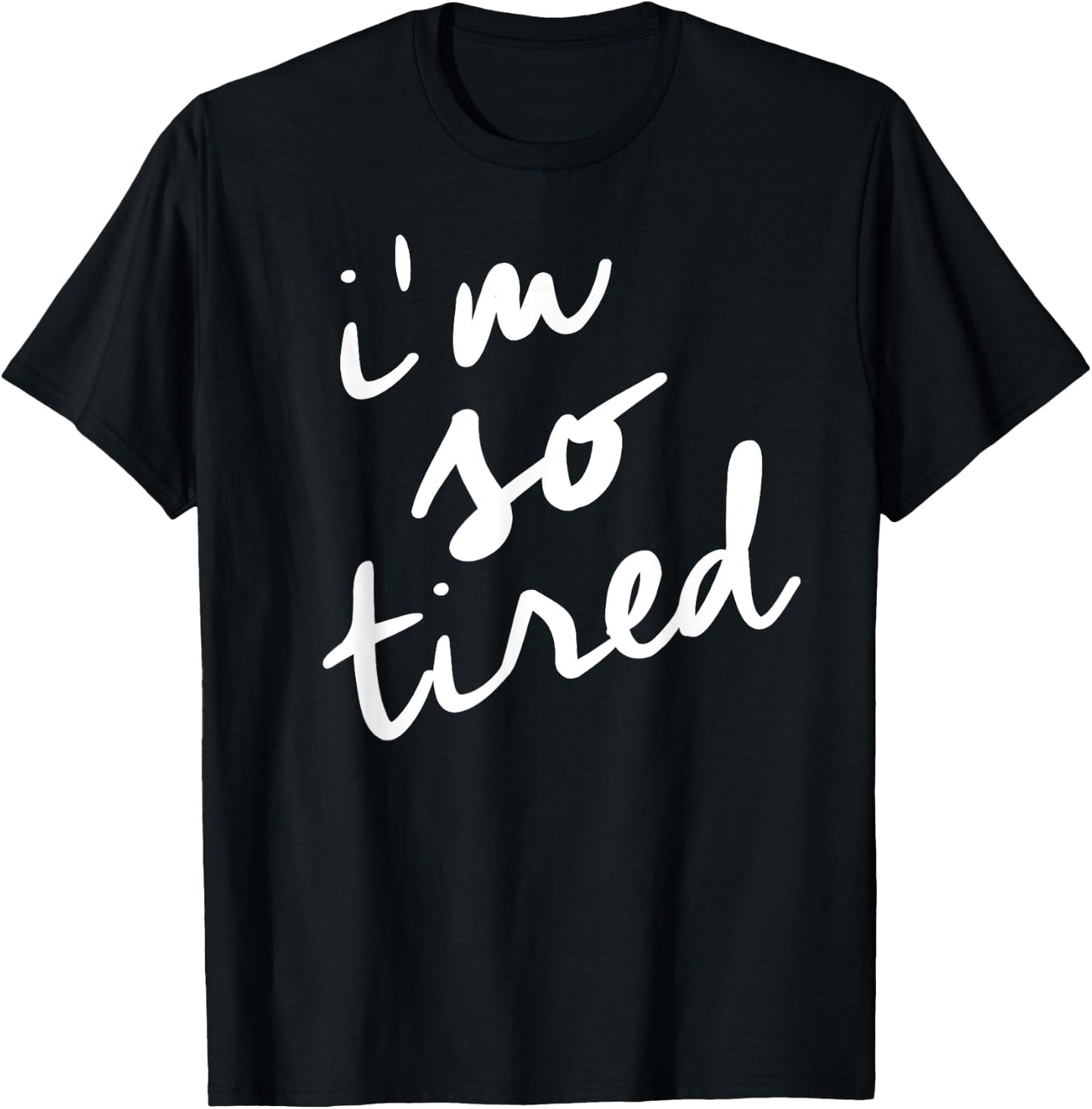 I'm So Tired t shirt, Tired Mom Shirt T-Shirt - T-Shirt | Black