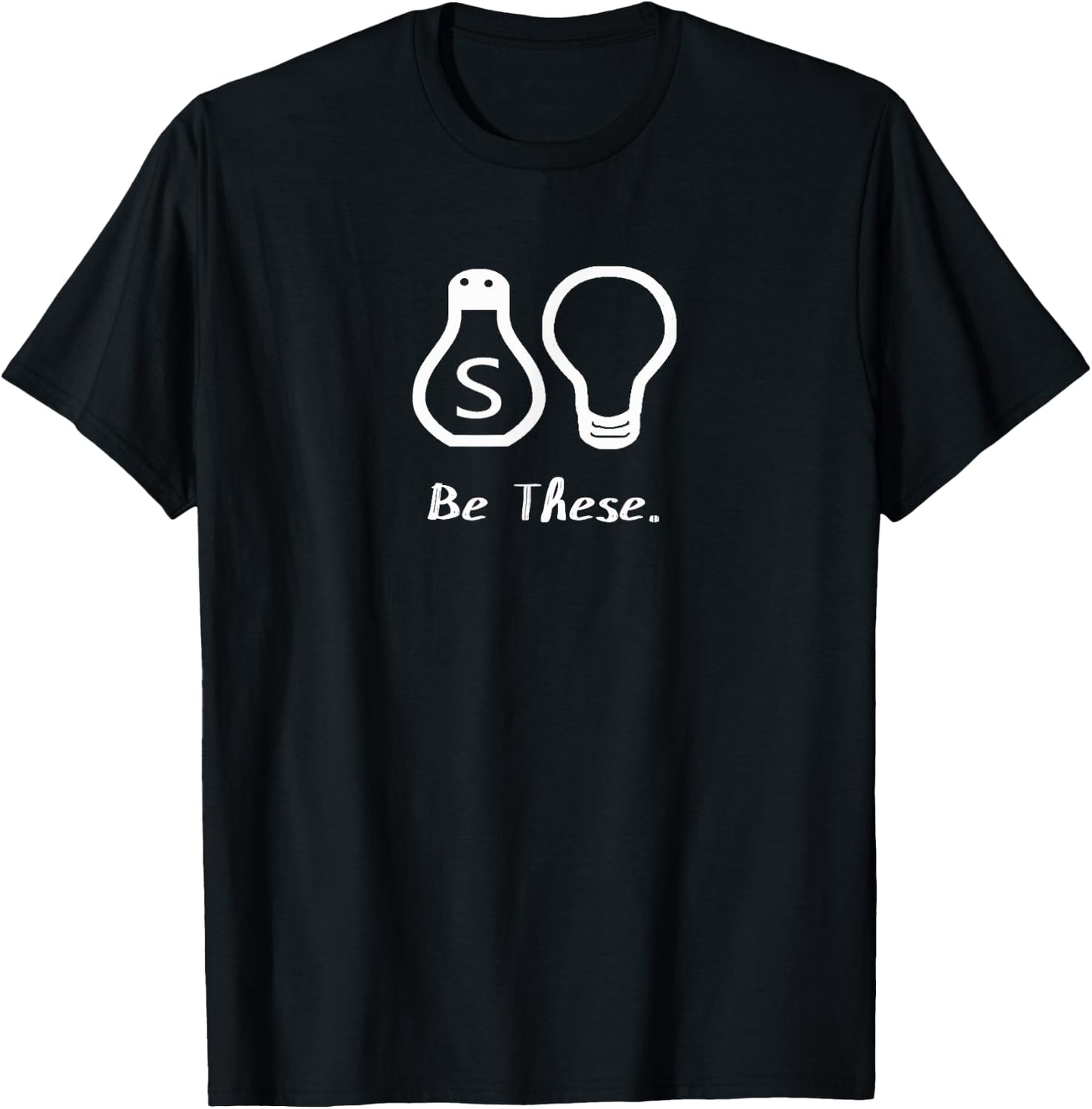 Be These Saltshaker and Lightbulb Christian T-Shirt - T-Shirt | Black