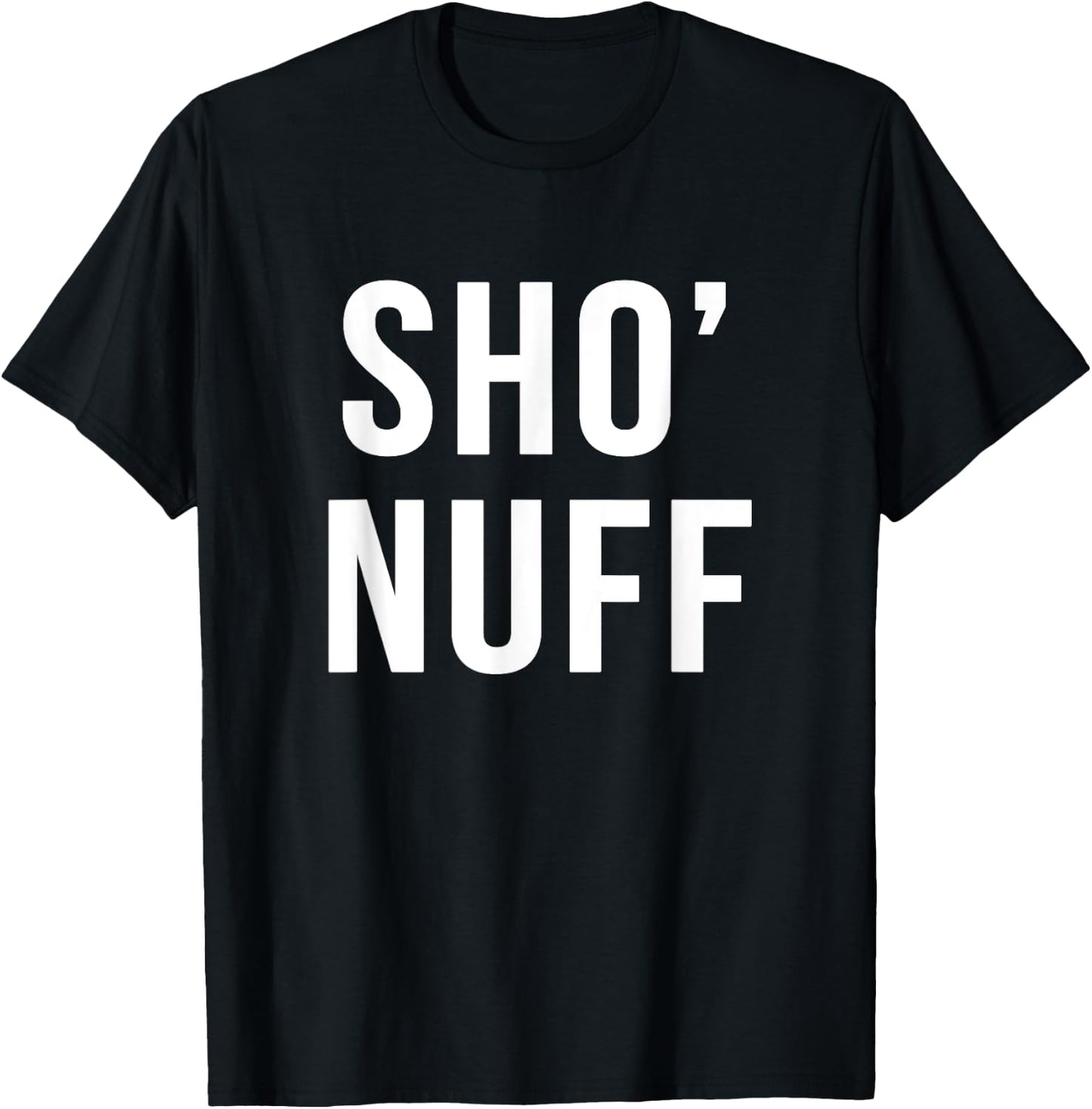 Sho' nuff sarcastic novelty gift funny 80's movie t shirt T-Shirt - T-Shirt | Black