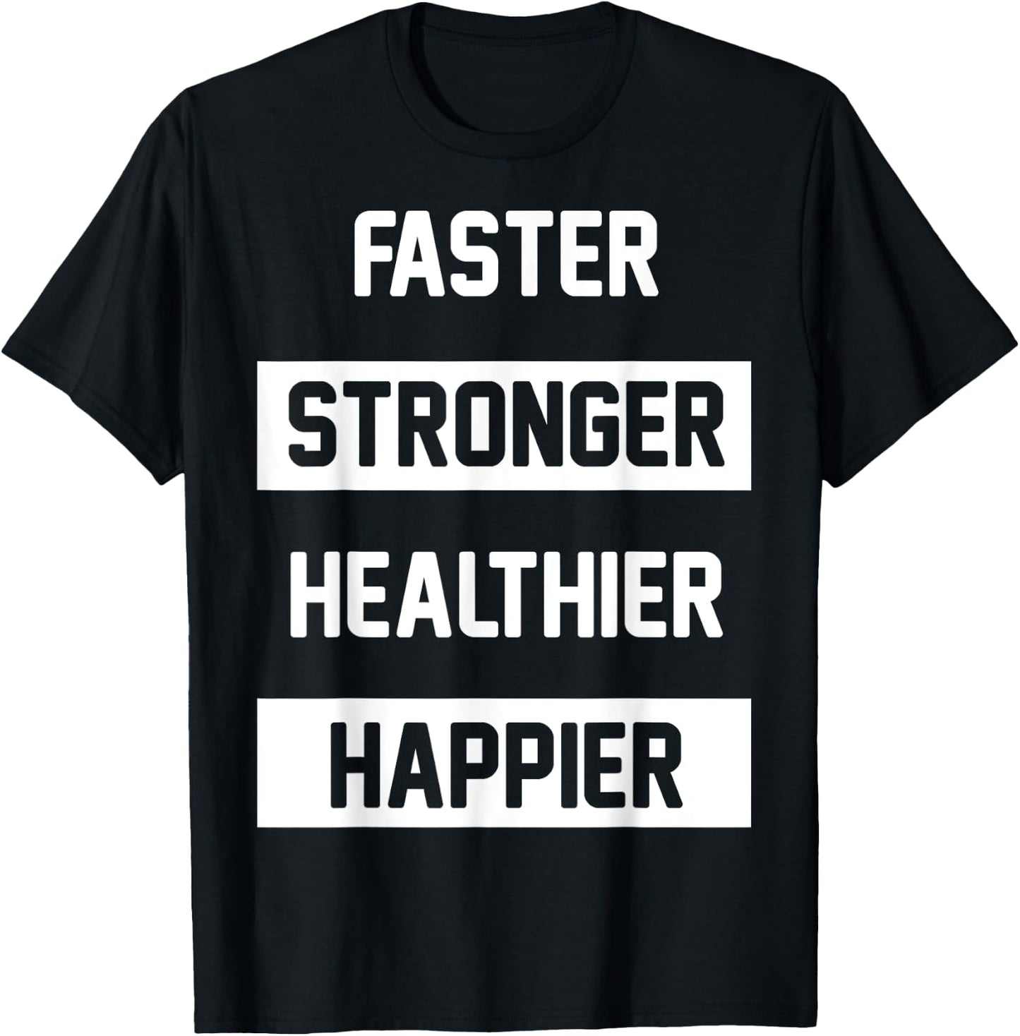 Faster Stronger, Healthier T-Shirt - T-Shirt | Black