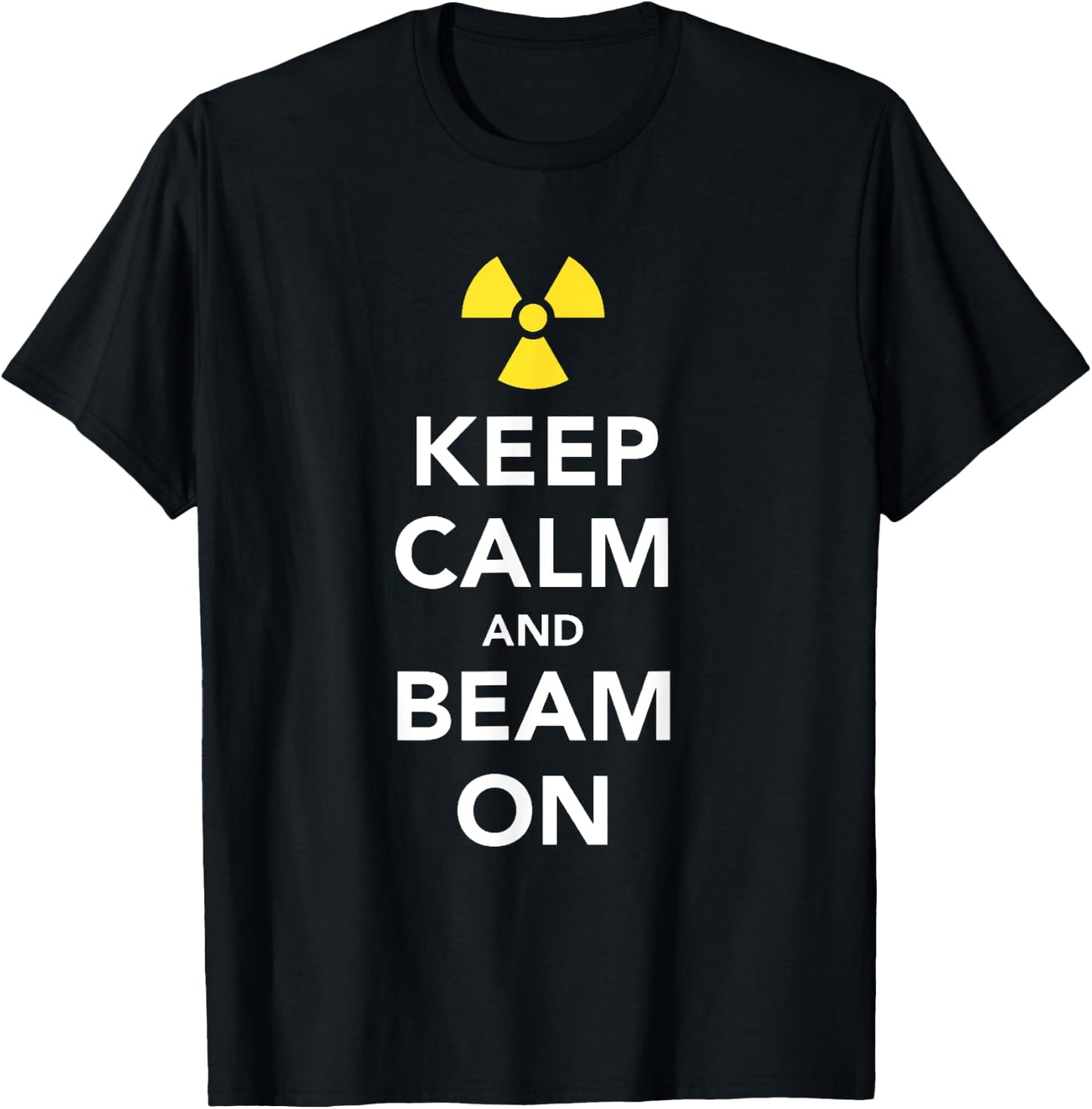 Keep Calm and Beam On Radiation Therapy T-Shirt - T-Shirt | Black