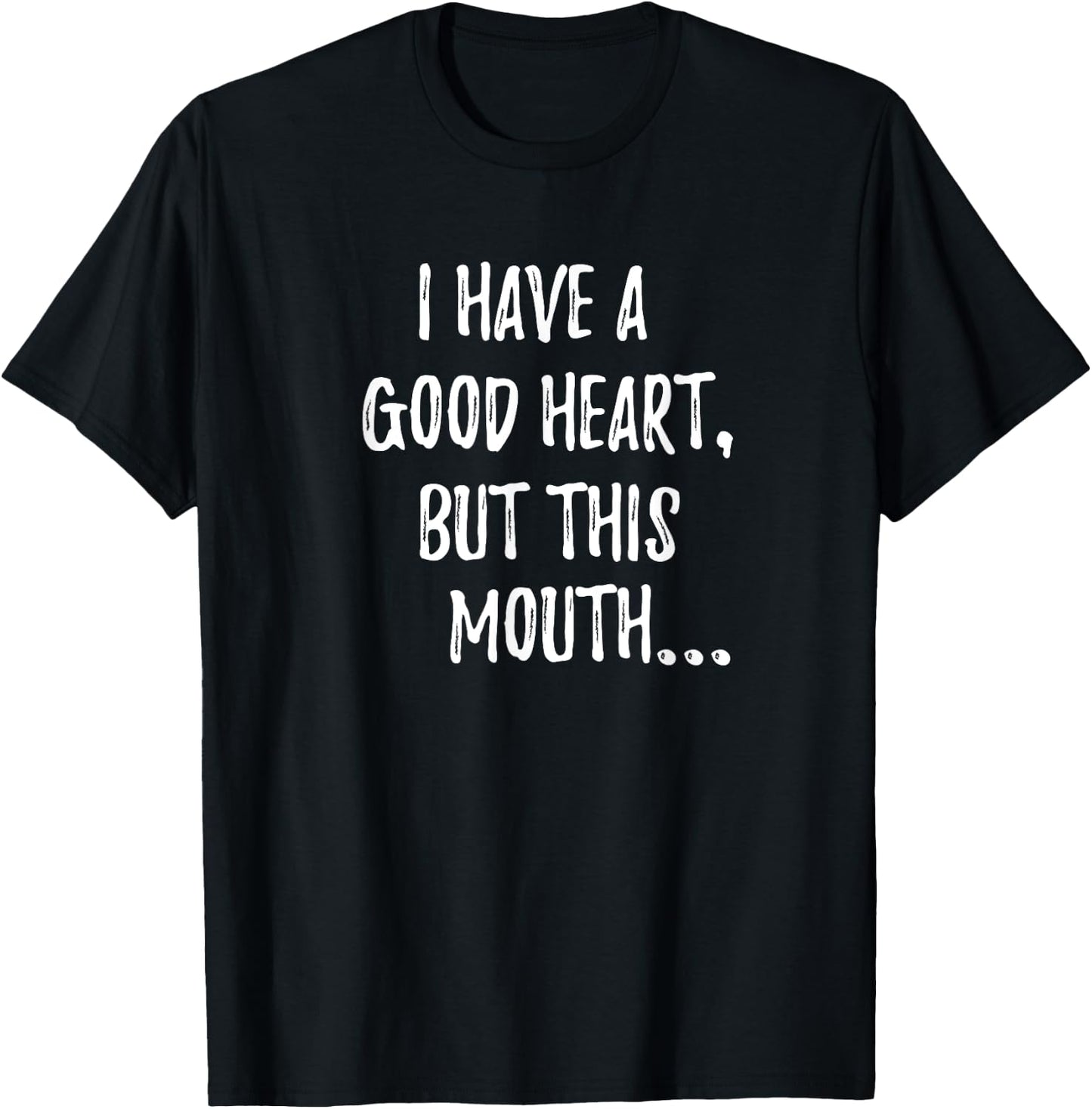 Funny I Have A Good Heart But This Mouth T-Shirt - T-Shirt | Black