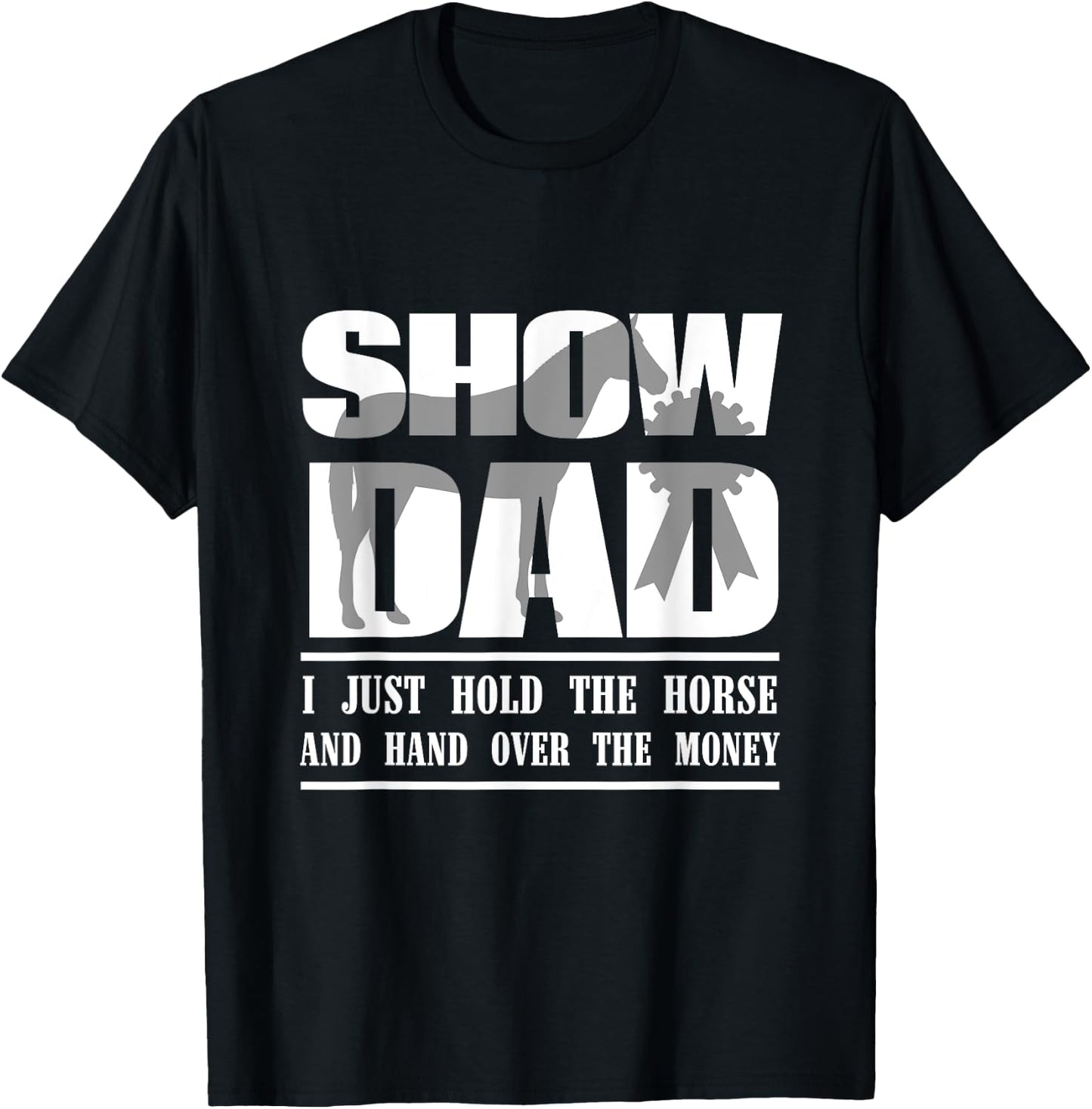 Funny Horse Show Dad T-Shirt - T-Shirt | Black
