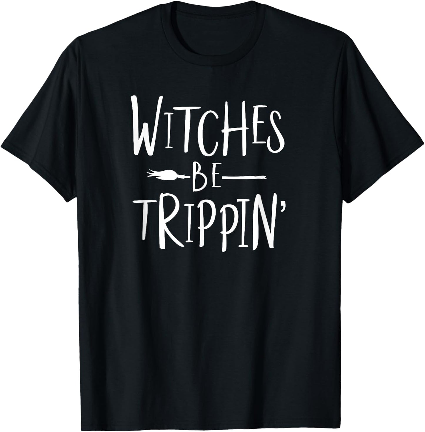 Witches Be Trippin' Funny Witch Halloween Costume T-Shirt - T-Shirt | Black
