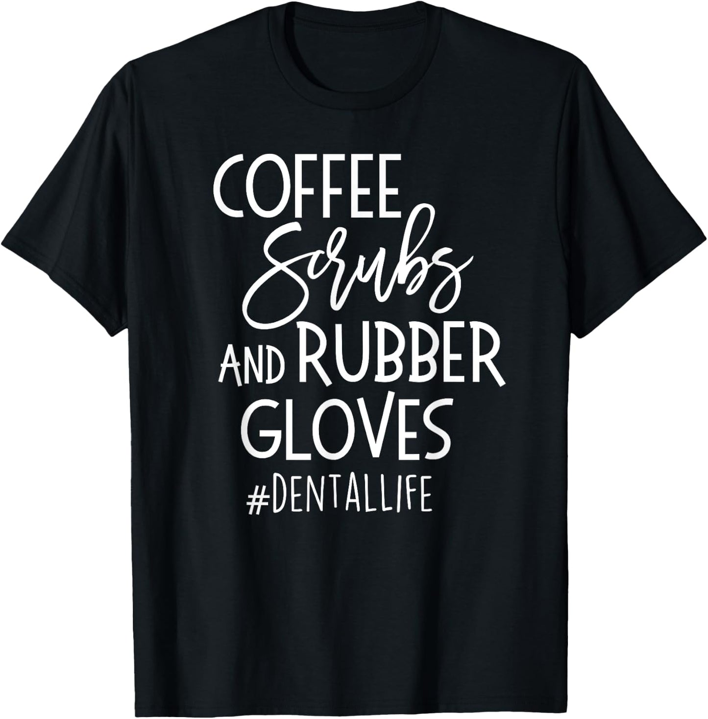 Coffe Scrubs Rubber Gloves #DENTALLIFE Dental Babe T Shirt T-Shirt - T-Shirt | Black