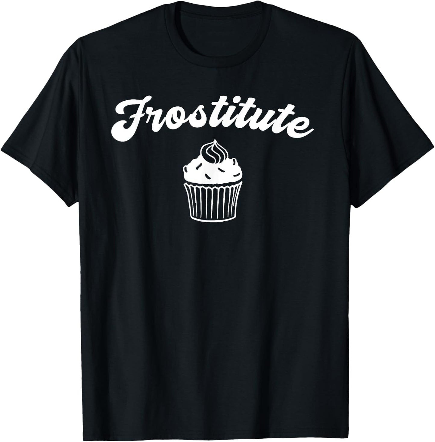 Frostitute Design for Bakers, Decorators and Icing Freaks T-Shirt - T-Shirt | Black