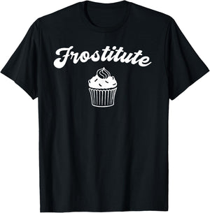 Frostitute Design for Bakers, Decorators and Icing Freaks T-Shirt - T-Shirt | Black