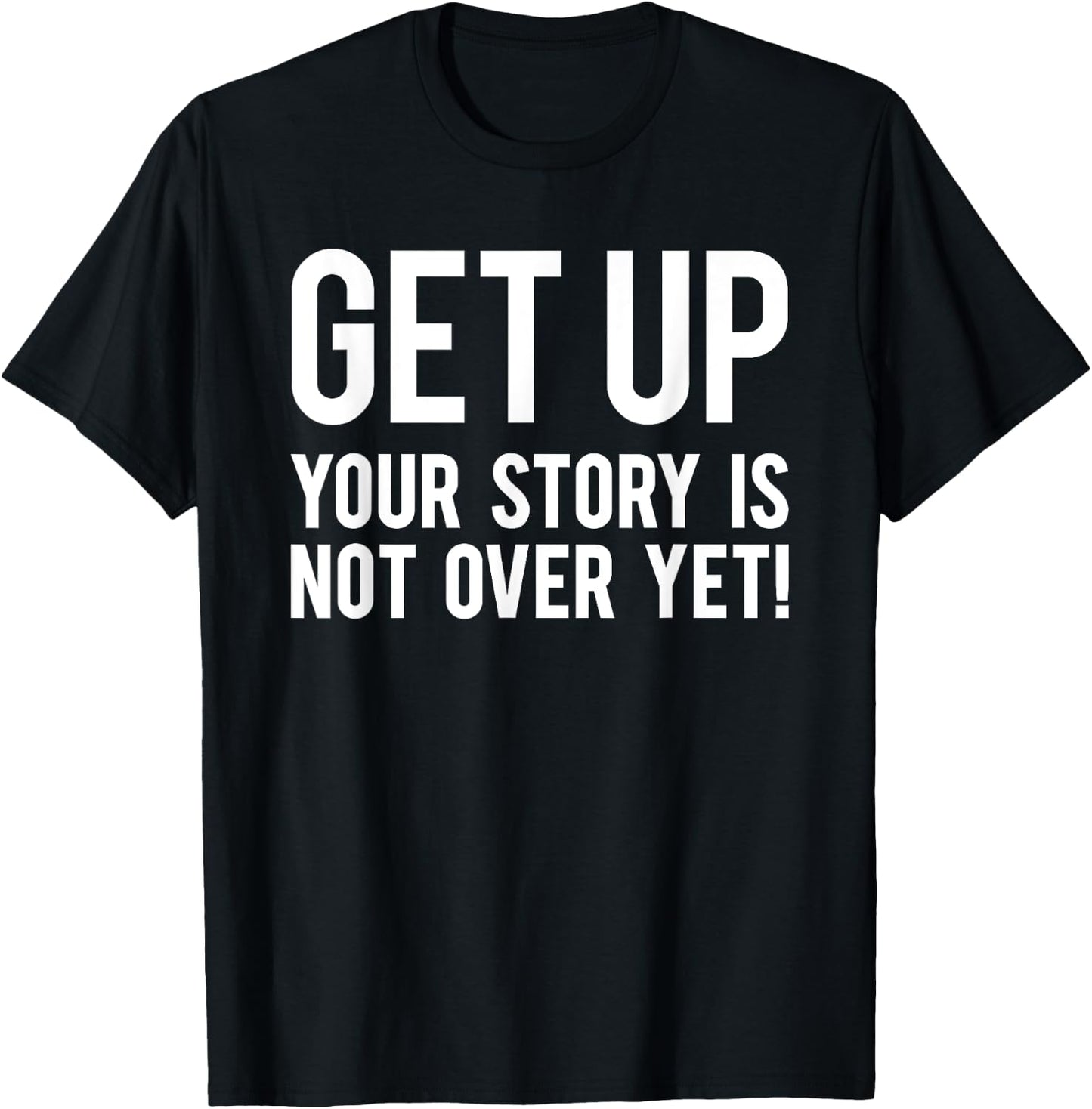Your Story Is Not Over Yet Workout Fitness Motivational Gym T-Shirt - T-Shirt | Black