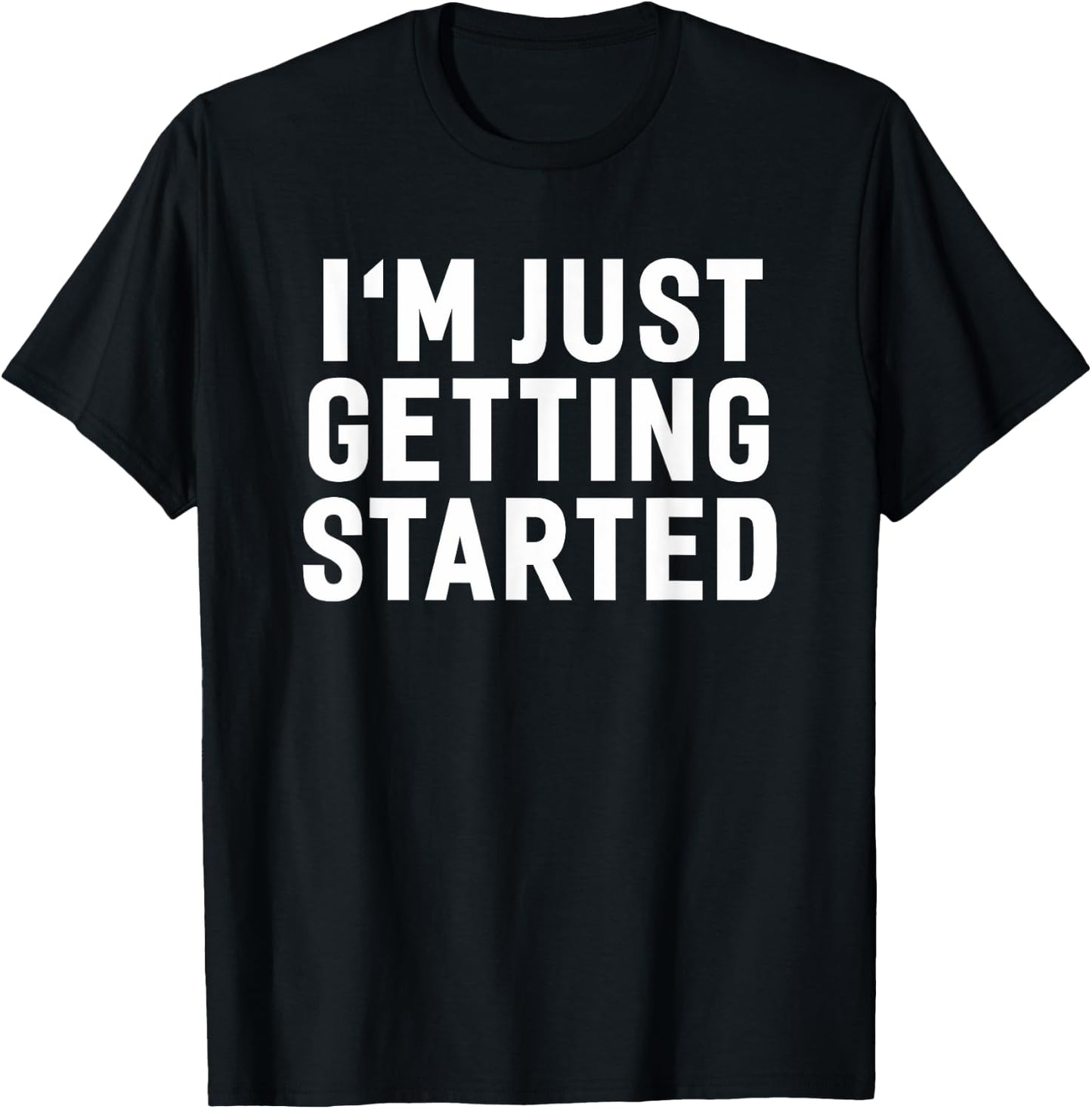 Getting Started Gym Workout Exercise Motivation Humor Saying T-Shirt - T-Shirt | Black