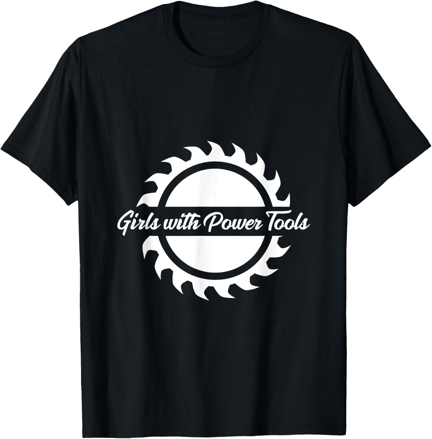 Women Woodworkers : Girls with Power Tools Sawblade T-Shirt - T-Shirt | Black
