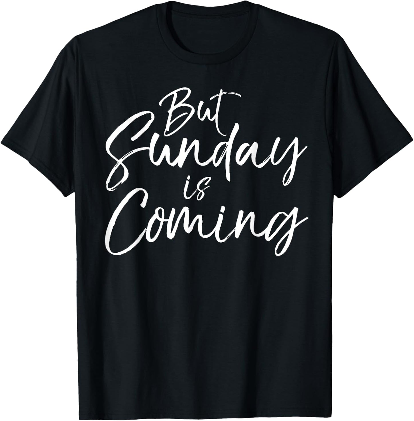 But Sunday is Coming Shirt Cute Christian Easter Shirt T-Shirt - T-Shirt | Black