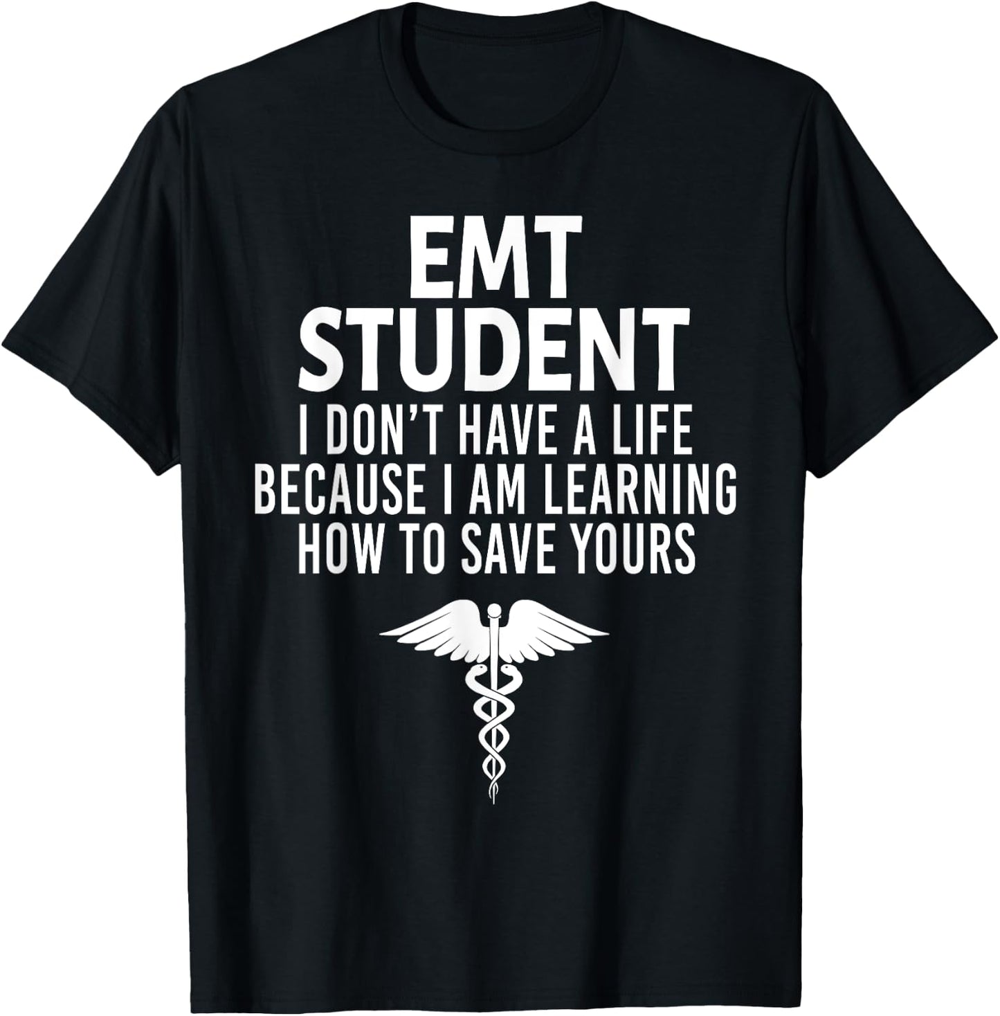 First Responder 's EMT Student Funny I Don't Have a Life EMS Medical Student -Adults Black T-Shirt - T-Shirt | Black