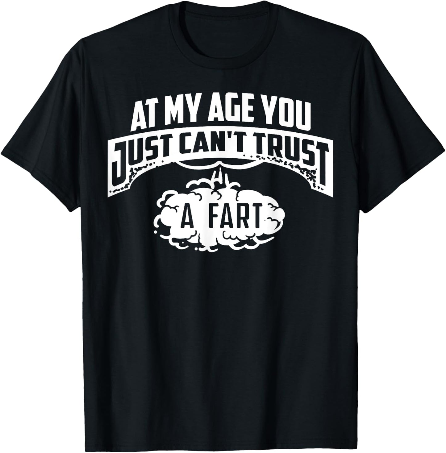 Cool At My Age You Just Can't Trust A Fart Senior Joke Shirt T-Shirt - T-Shirt | Black