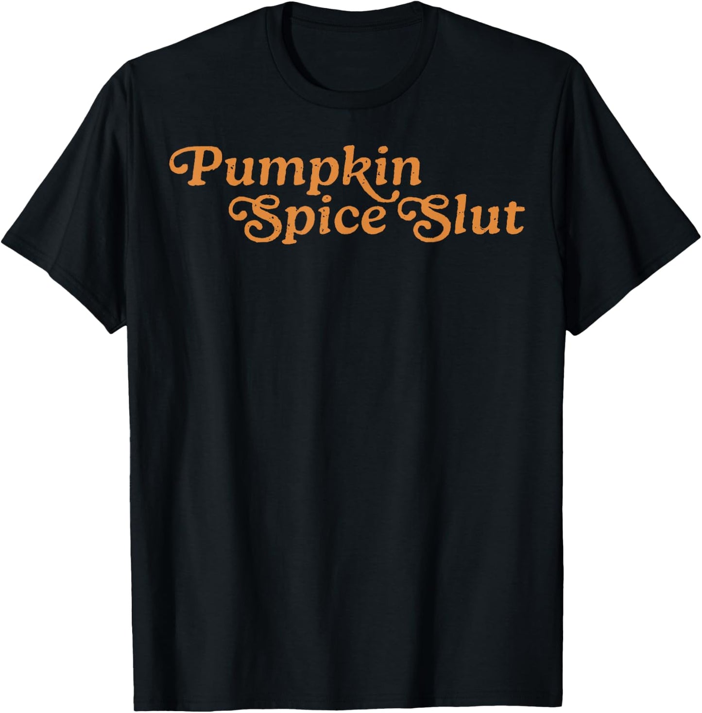 Pumpkin Spice Slut Funny Inappropriate Fall Halloween T-Shirt - T-Shirt | Black