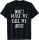 Don't Make Me Call My Aunt T-Shirt - T-Shirt | Black