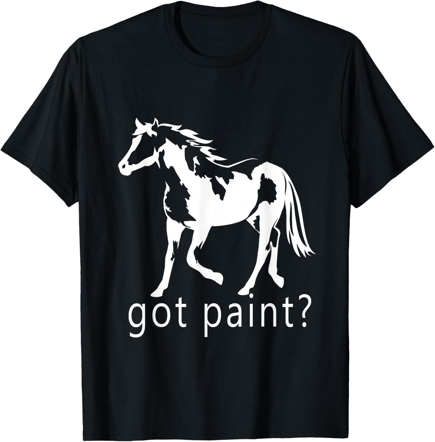 Got Paint? American Paint APHA Trending Paint Horse T-Shirt - T-Shirt | Black