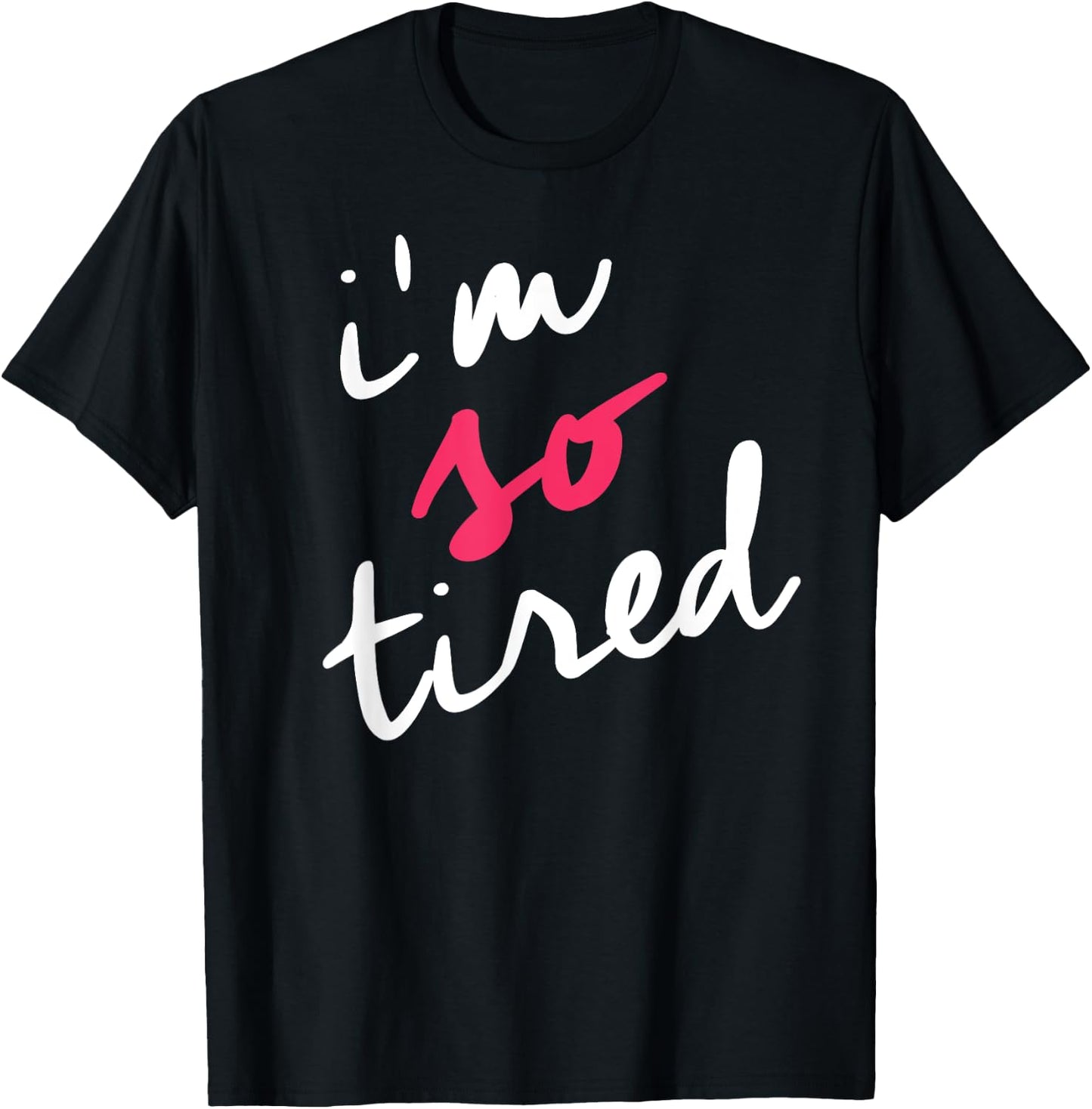 Tired Mom Shirts Shop I'm So Tired , Tired Mom Parenting Shirt, Black, Small T-Shirt - T-Shirt | Black