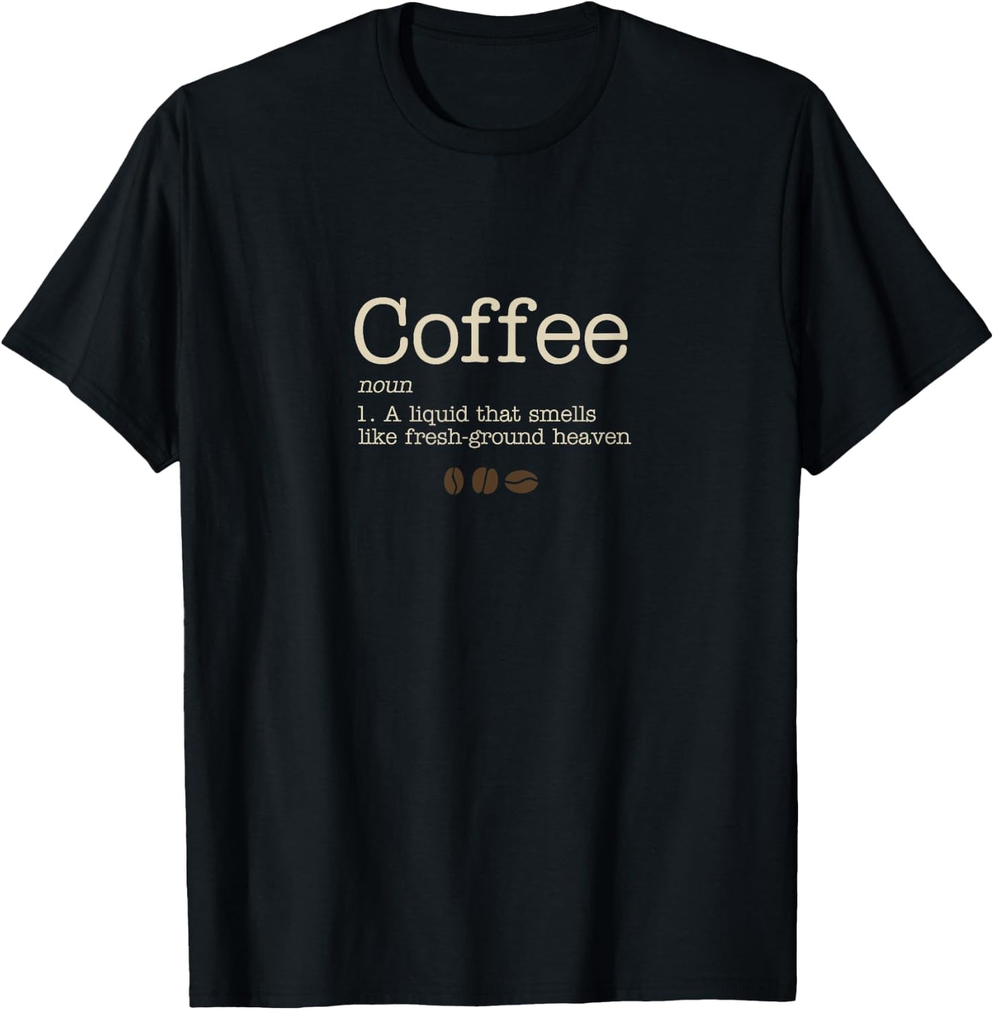 Funny coffee definition - fresh ground heaven T-Shirt - T-Shirt | Black