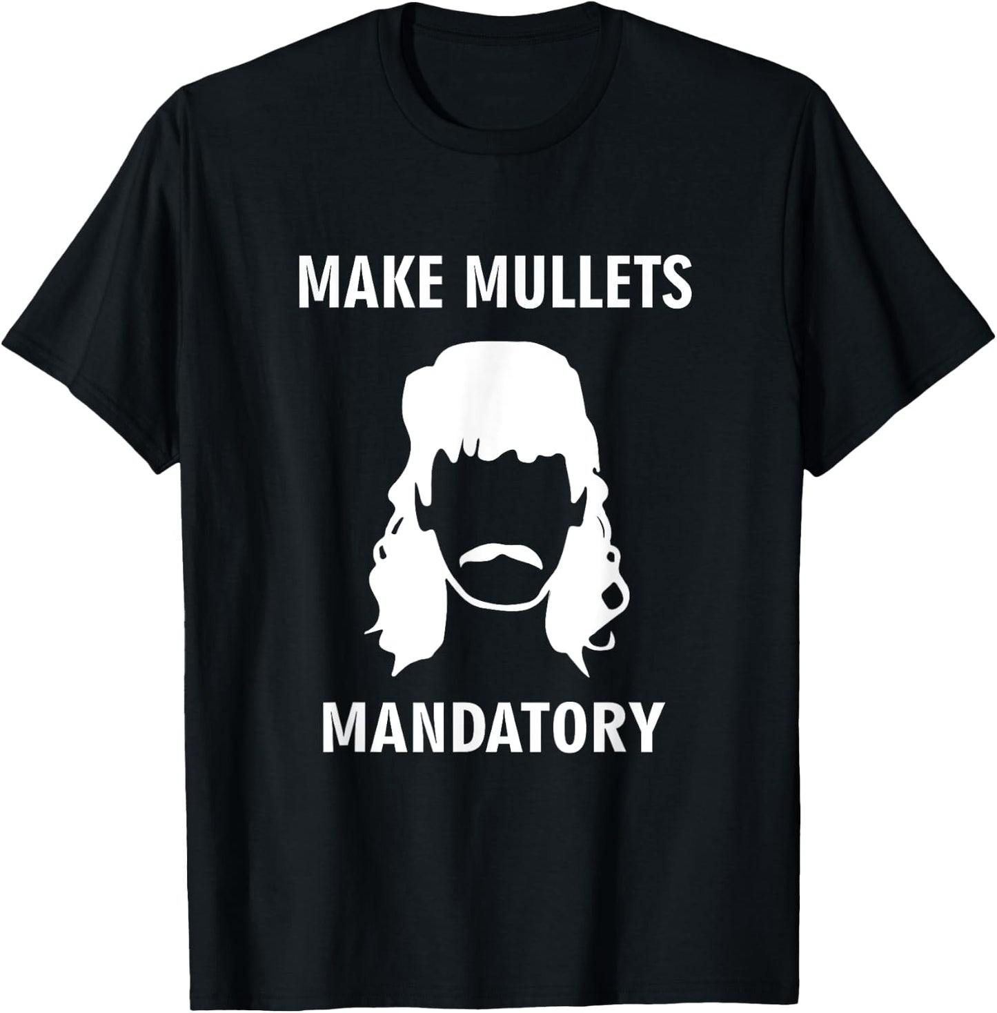 Make Mullets Mandatory Funny Redneck Hillbilly Hair T-Shirt - T-Shirt | Black