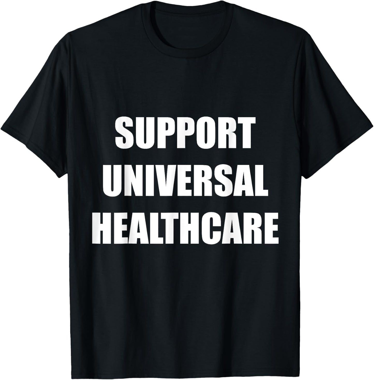 Support Universal Healthcare Shirt | Political Resistance Te T-Shirt - T-Shirt | Black