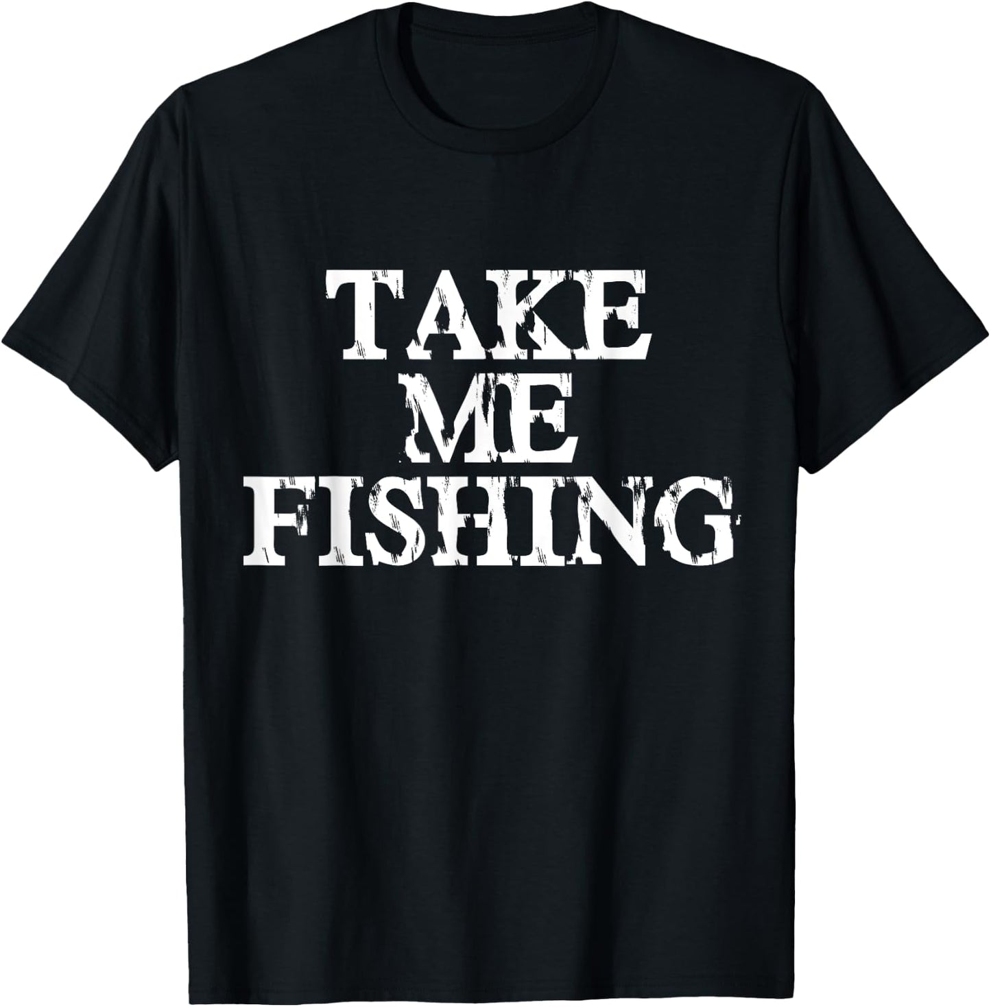 Take Me Fishing Shirt for Kids, Men, and Women T-Shirt - T-Shirt | Black