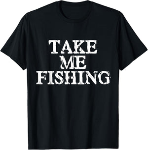 Take Me Fishing Shirt for Kids, Men, and Women T-Shirt - T-Shirt | Black