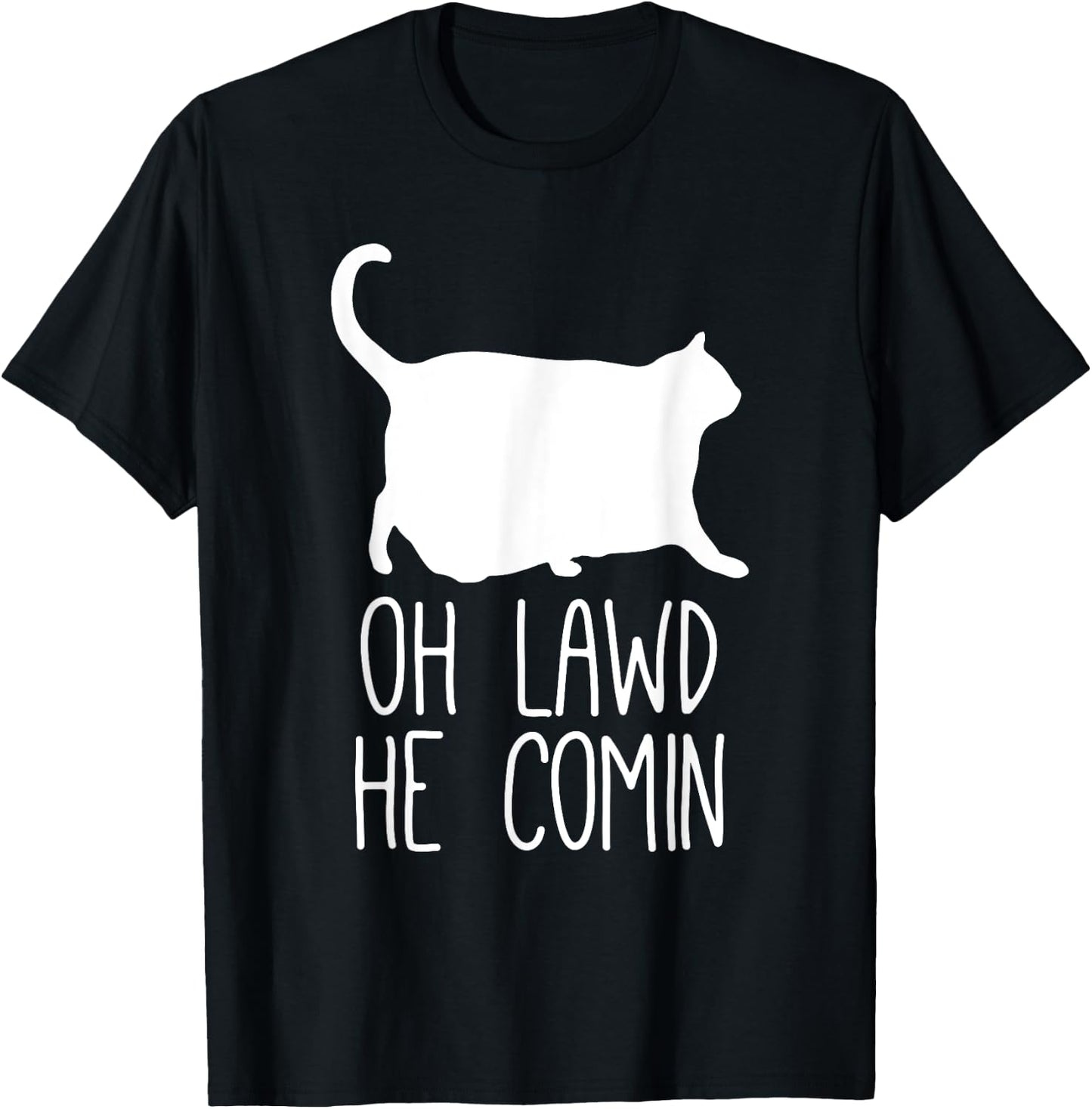 Oh Lawd He Comin, Chonk Cat T-Shirt - T-Shirt | Black