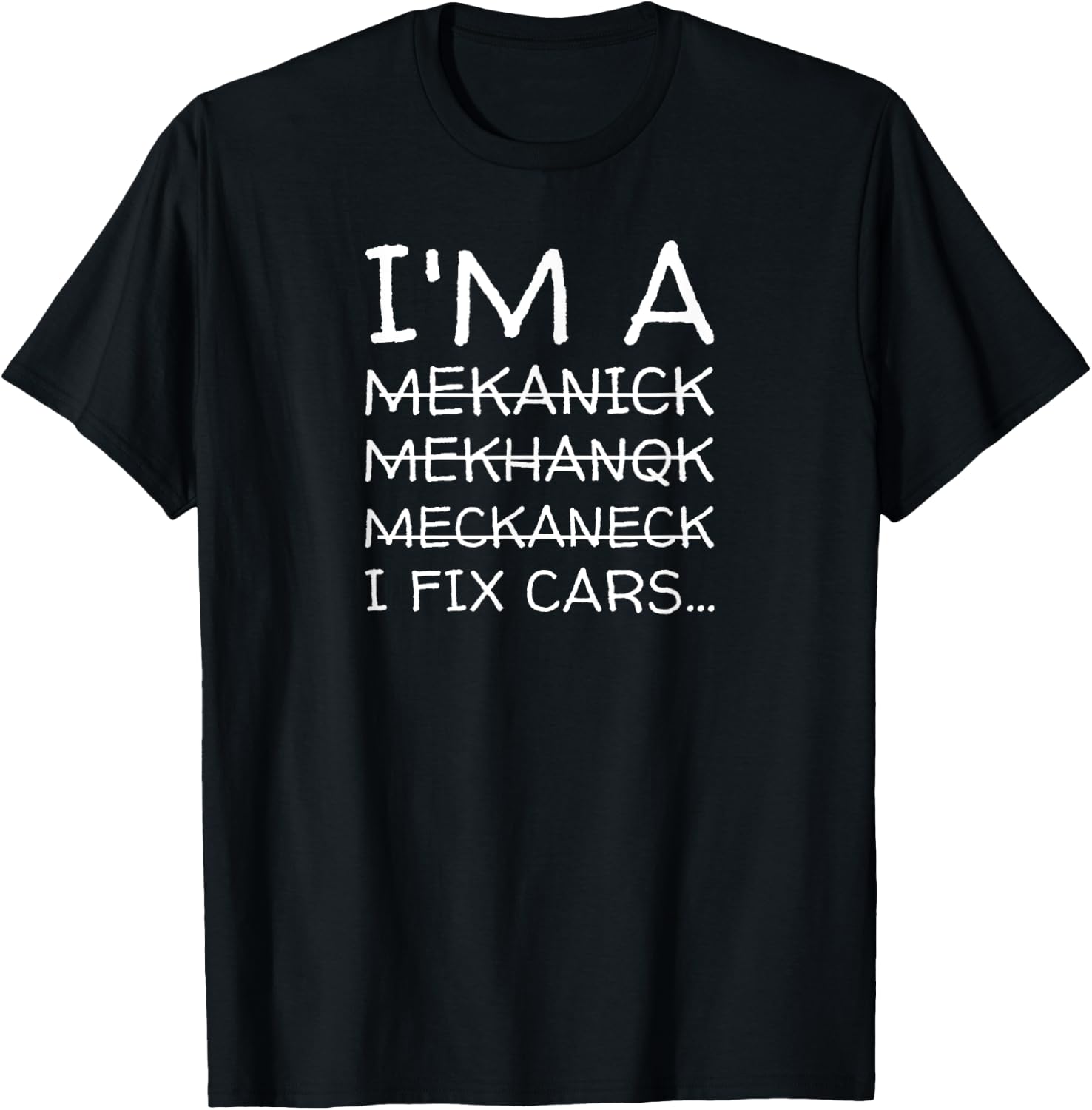 I Fix Cars (because I can't Spell Mechanic) Hilarious Shirt T-Shirt - T-Shirt | Black