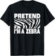 Pretend I'm Zebra Funny Eazy Cute Halloween Costume T-Shirt - T-Shirt | Black