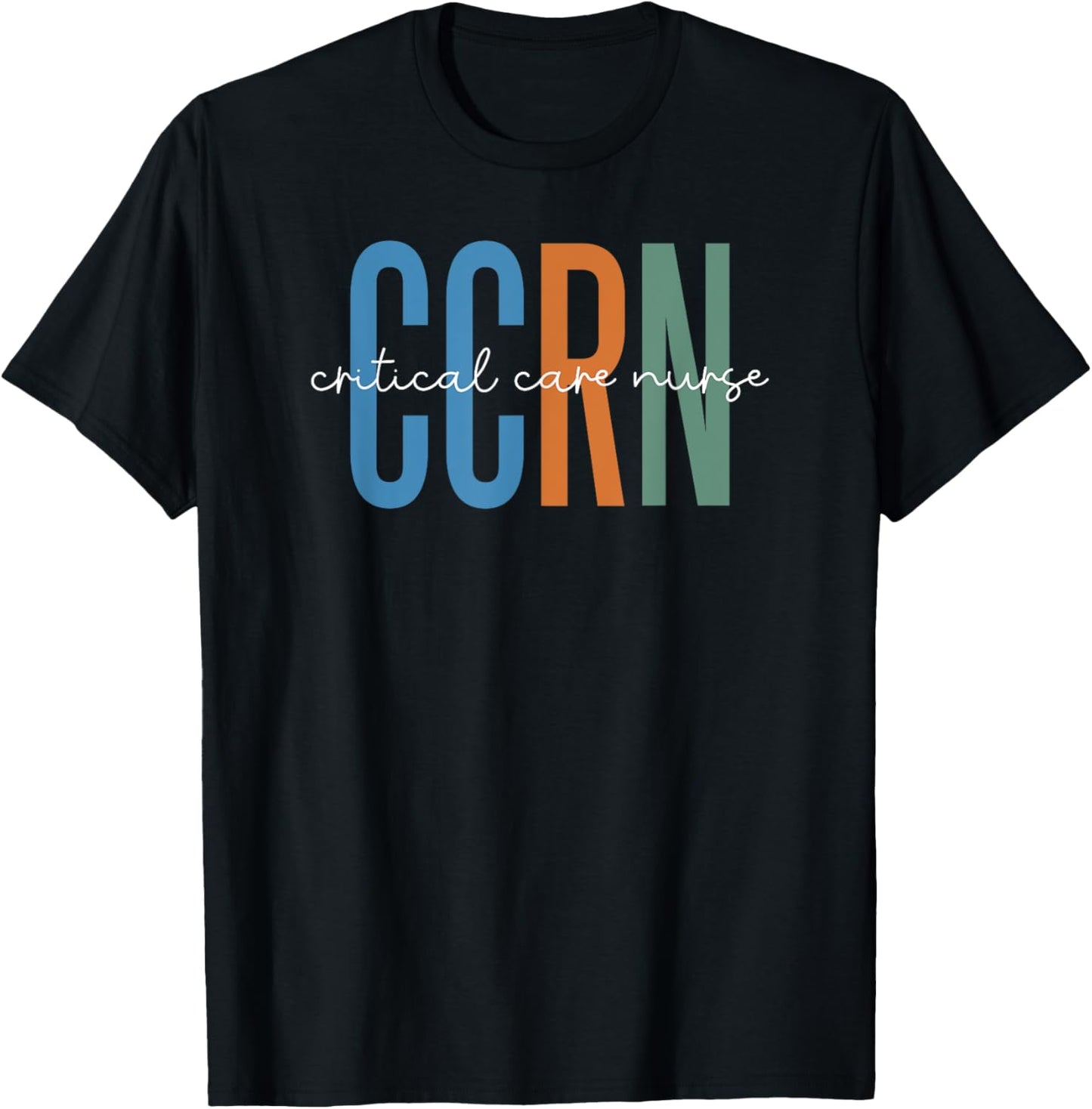 Critical Care Nurse CCRN ICU Intensive Care Nursing T-Shirt - T-Shirt | Black