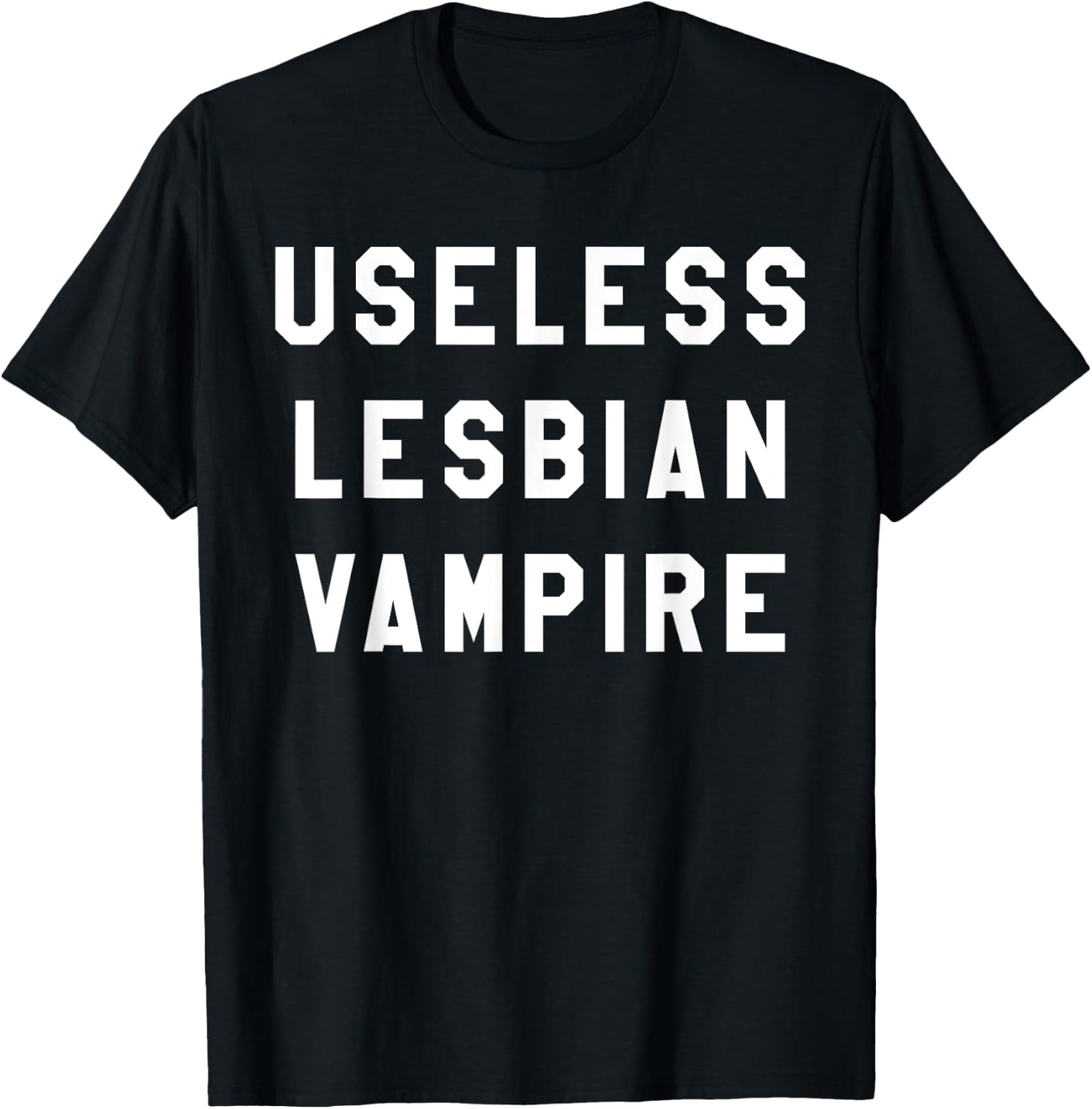 Useless Lesbian Vampire Shirt T-Shirt - T-Shirt | Black