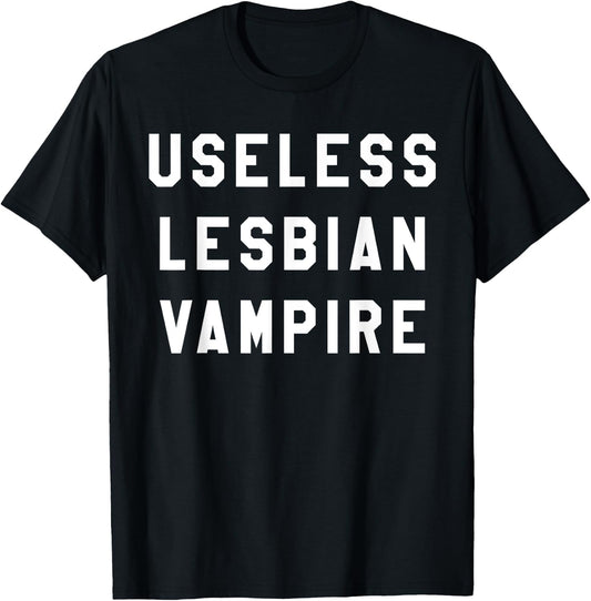 Useless Lesbian Vampire Shirt T-Shirt - T-Shirt | Black