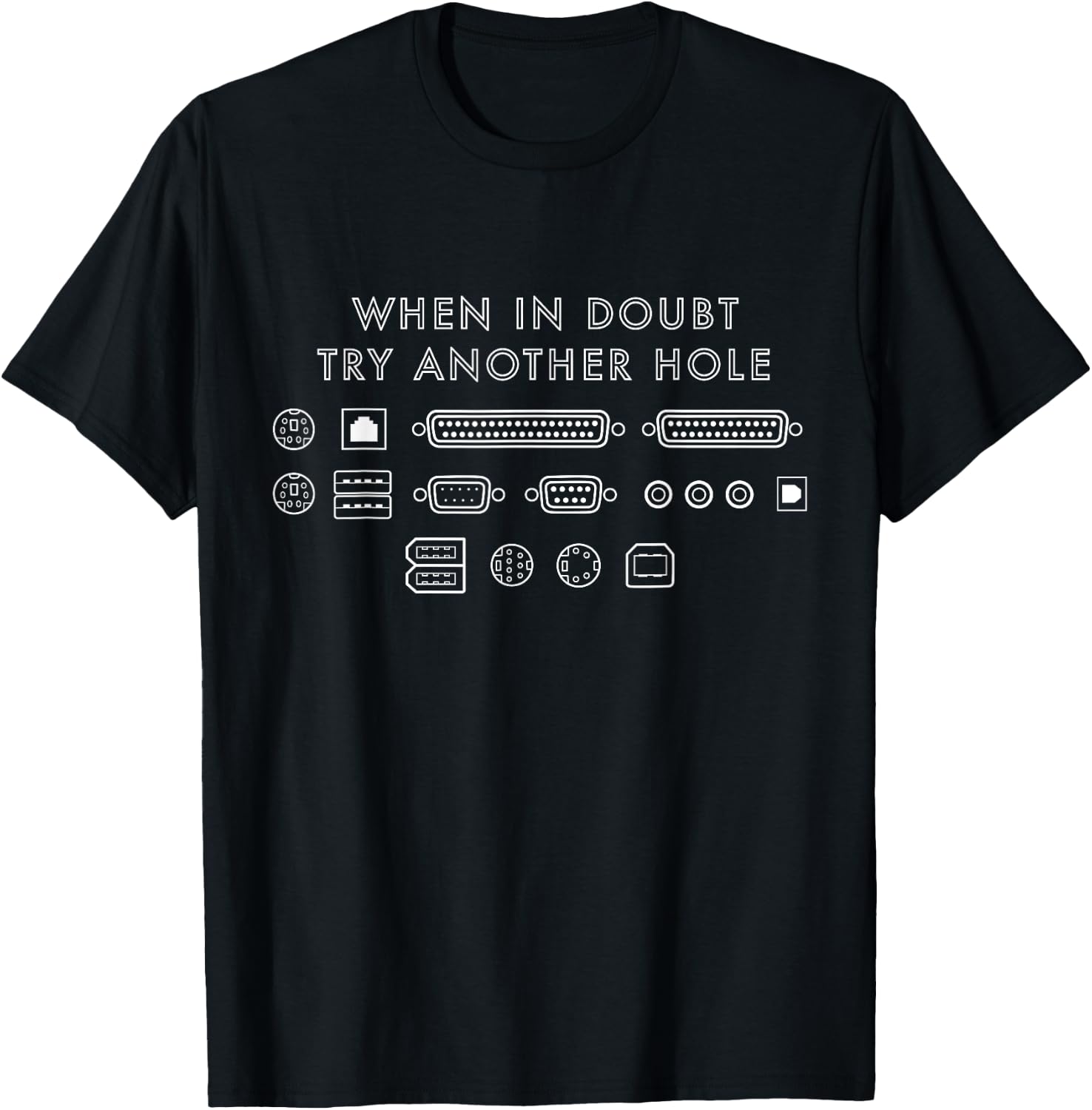When In Doubt Try Another Hole Funny Computer Ports Symbols T-Shirt - T-Shirt | Black