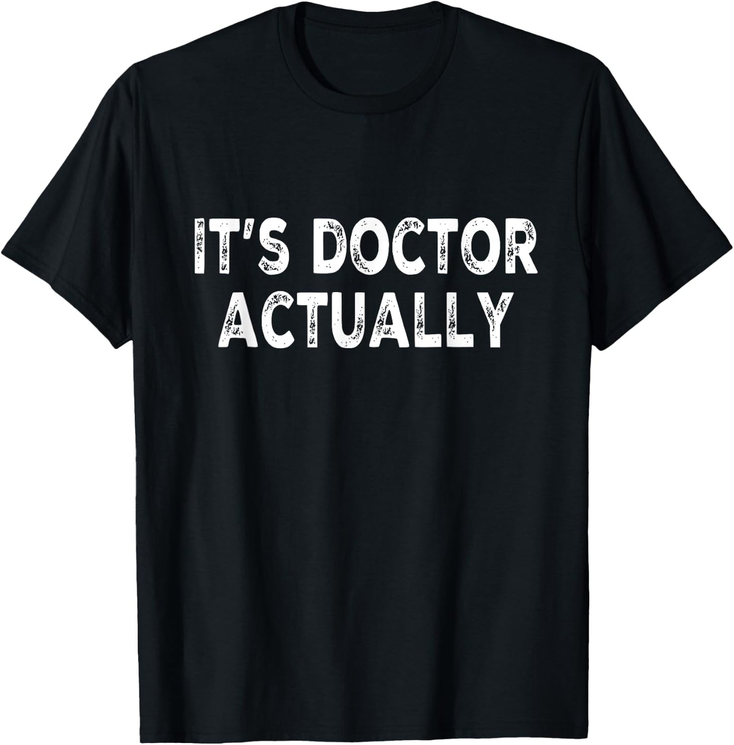 'It's doctor actually' Funny PHD Shirt for Doctor Physician T-Shirt - T-Shirt | Black