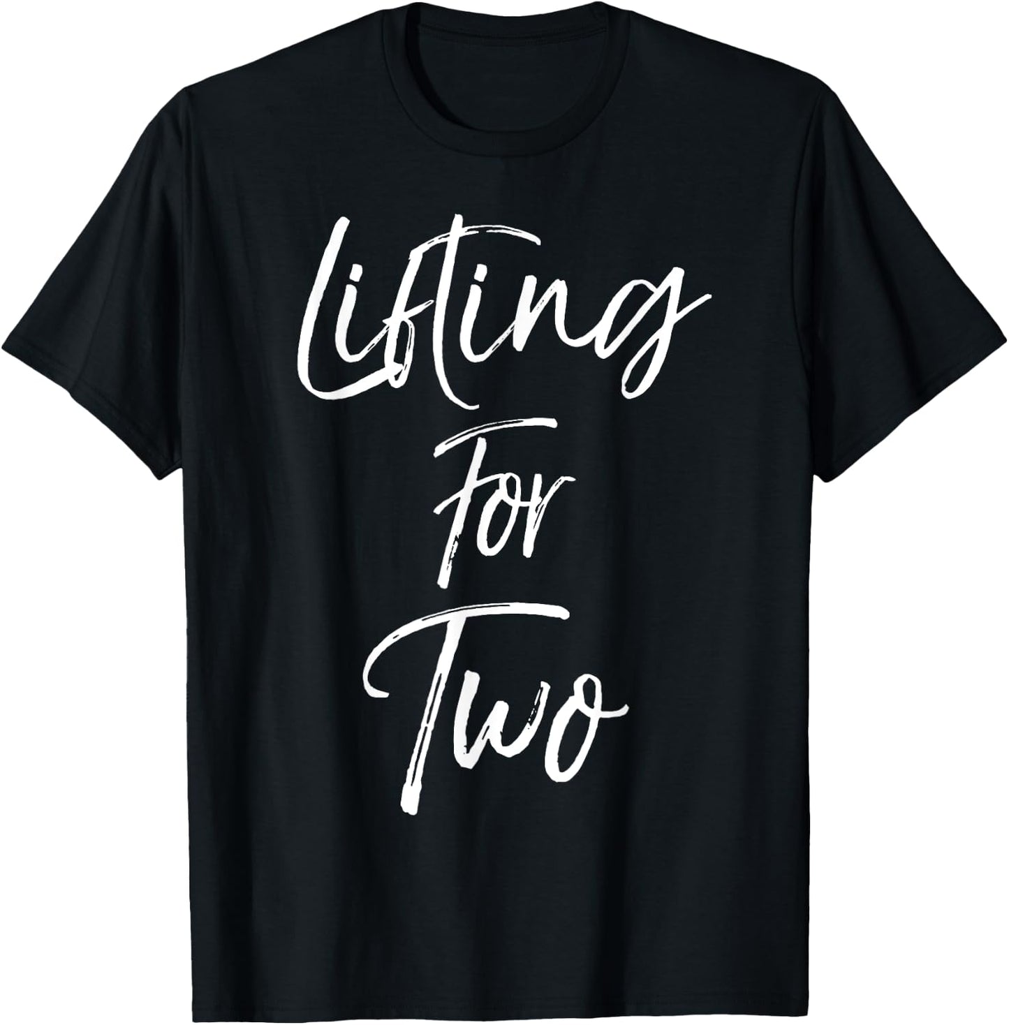 Lifting for Two Shirt Fun Cute Pregnancy Pregnant T-Shirt - T-Shirt | Black
