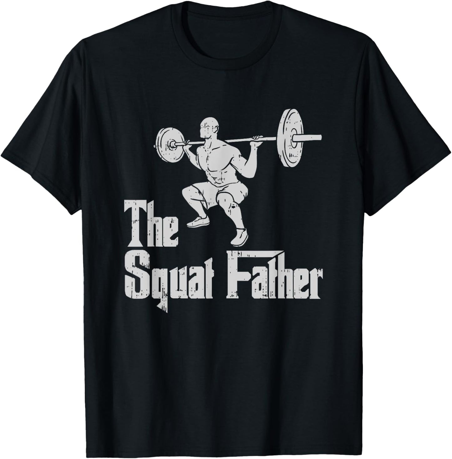 The Squat Father Funny Dad Workout Weights Gym Fathers Day T-Shirt - T-Shirt | Black