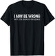 I May Be Wrong But It's Highly Unlikely T-Shirt - T-Shirt | Black