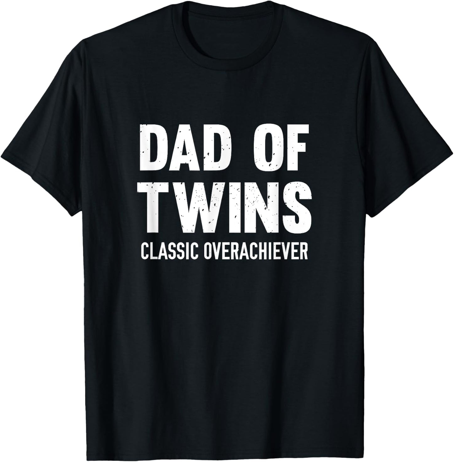 Dad Of Twins Classic Overachiever T-Shirt - T-Shirt | Black