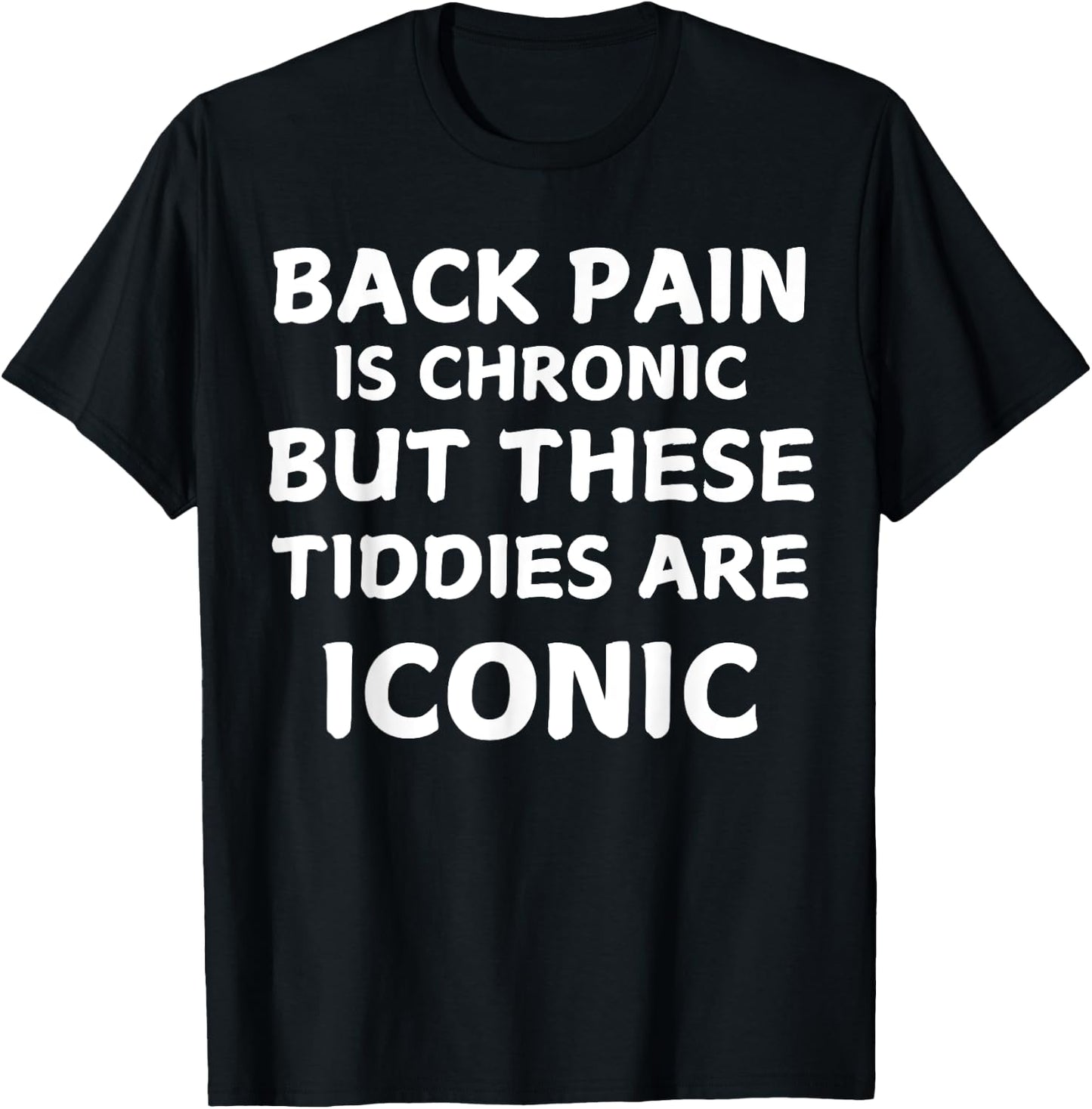 Back Pain Is Chronic But These Tiddies Are Iconic Women Fun T-Shirt - T-Shirt | Black