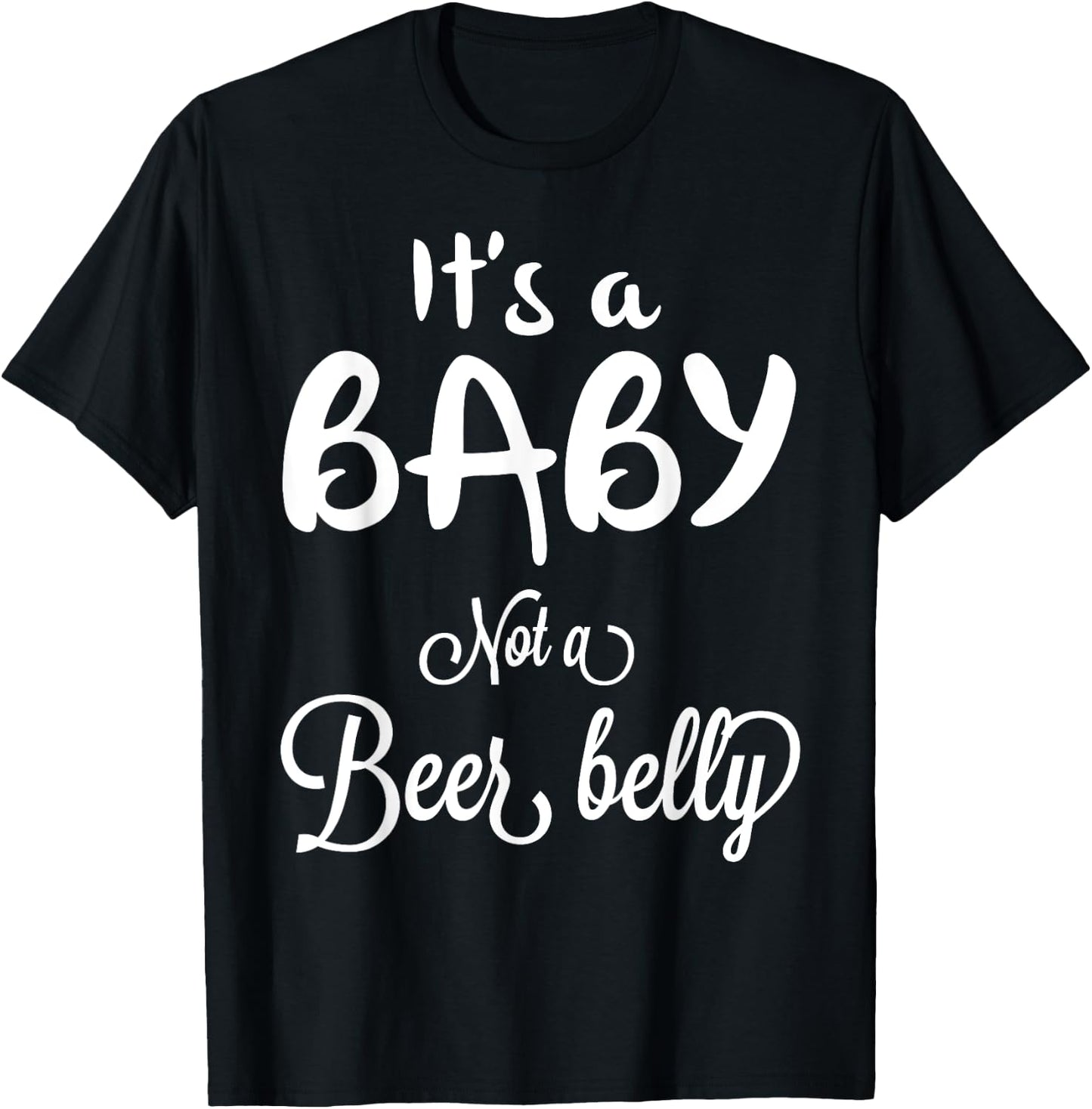 It's a Baby Not A Beer Belly Pregnant T-Shirt - T-Shirt | Black