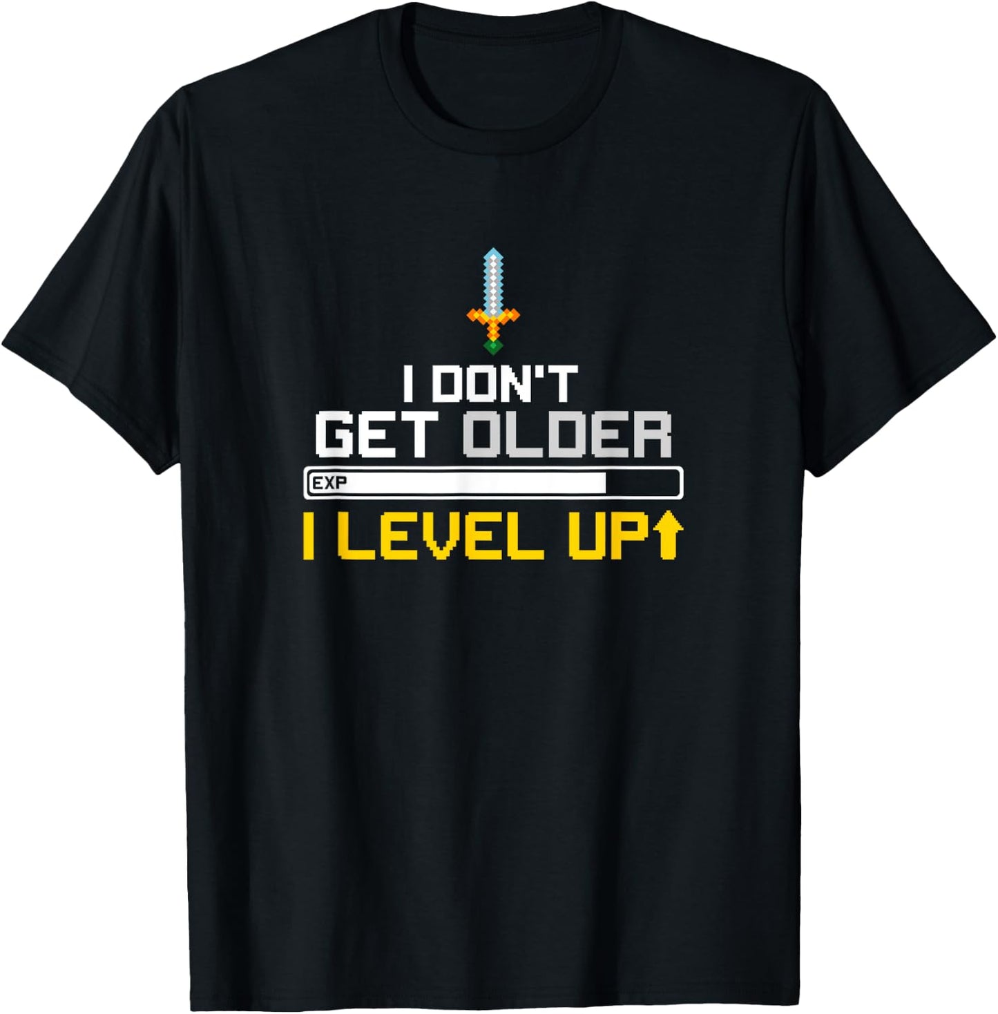 I Don't Get Older I Level Up - Funny Birthday Shirt T-Shirt - T-Shirt | Black