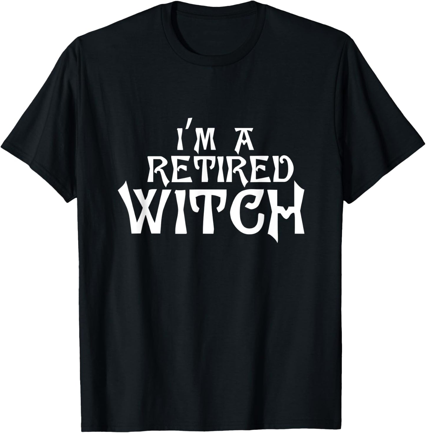 funny lazy halloween costume, I'm a retired witch T-Shirt - T-Shirt | Black