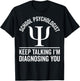 School Psychologist Keep Talking Funny Psychology Counselor T-Shirt - T-Shirt | Black